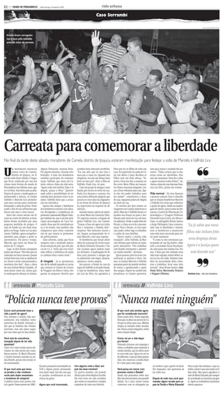 CMYK                                                      C2


C2 >> DIARIO DE PERNAMBUCO             - Recife, domingo, 5 de setembro de 2010                                    vida urbana

                                                                                                           Caso Serrambi

                                                                                                                                                                                                                                 Julio Jacobina/DP/D.A.Press



  Irmãos foram carregados
  nos braços pela multidão
  antes do início da carreata




Carreata para comemorar a liberdade
No final da tarde deste sábado, moradores de Camela, distrito de Ipojuca, visitaram manifestação para festejar a volta de Marcelo e Valfrido Lira                                                                          ❜❜
U
         m movimento incomum              Alguns filmavam, tiravam fotos.           acordou mais cedo para recebê-los.       Deus por ter os filhos de volta em         ram para matar a saudade dos pa-
         tomou conta de Camela,           Por alguns minutos, viraram cele-         “Faz um mês que eu não vejo o            casa. Foi esperá-los na saída do Co-       rentes. “Tinha certeza que os me-
         distrito de Ipojuca, no fi-      bridades. A mãe dos kombeiros             meu pai e o meu tio. Quando eles         tel, em Abreu e Lima. Recebeu os           ninos iriam ser absolvidos. Eles
nal da tarde deste sábado. O lugar,       também participou da comemo-              chegarem, vou dar um abraço bem          filhos com um forte abraço. “Es-           não são assassinos. Deus fez a obra                       Teresa Maia/DP/D.A.Press
que ficou conhecido por um dos            ração. Valfrido, que mora em Ca-          forte no meu pai”, disse a filha de      perei e Deus me deu a resposta no          e agora estamos todos felizes”, de-
crimes mais brutais do estado de          mela, voltou a falar em vida nova.        Valfrido, Paula Lira, 16 anos.           dia certo. Meus filhos são inocen-         clarou a dona de casa Iracema Fran-
Pernambuco nos últimos anos, ago-         “Agora tudo está melhor. Hoje é só           Com um grupo de amigas e uma          tes. Nunca mataram ninguém. Gra-           cisca da Silva, prima dos irmãos.
ra é só festa. Sem hora para acabar.      alegria, graças a Deus.” Questio-         banda que tocava no meio da rua,         ças a Deus voltaram para casa. Ago-
Depois de passar a madrugada co-          nado sobre a possibilidade de ter         Paula Lira dançava e cantava. Era        ra eles vão poder trabalhar para           Vida normal – De réus famosos
memorando a soltura, os irmãos            existido dois parentes entre os ju-       uma jovem diferente daquela que          me ajudar”, comemorou a dona               a pessoas comuns. Esse é o desafio
Valfrido e Marcelo Lira promove-          rados, Valfrido disse que a acusa-        passou os cinco dias do julgamen-        de casa, enquanto pulava de alegria        que os irmãos kombeiros Marcelo
ram uma carreata para continuar           ção era inverídica.                       to na frente do Fórum de Ipojuca         no meio da rua.                            e Valfrido Lira terão que enfrentar
festejando a saída da prisão. Feste-        Apesar dos amigos e familiares          na expectativa da resposta da ab-           Os sorrisos dos dois irmãos ao          a partir de agora. Ainda na madru-
jando o fim de um sofrimento que          dos kombeiros estarem com adesi-          solvição.                                chegarem em Camela indicavam o             gada de ontem, pouco antes de dei-
durou sete anos e cinco meses.            vos divulgando a candidatura do              Sentada numa cadeira de plásti-       alívio. Marcelo e Valfrido foram co-       xarem o Centro de Observação Cri-
   Antes dos carros saírem em di-         promotor aposentado Miguel Sales,         co, dona Maria da Conceição Silva,       locados nos braços no povo e des-          minológica e Triagem Professor
reção ao centro do distrito, os kom-      por telefone ele, que é um dos prin-      70, esperava ansiosa a chegada do        filaram pelo meio da rua sob mui-          Everardo Luna (Cotel), em Abreu e
beiros foram recebidos por uma            cipais personagens do Caso Ser-           genro Valfrido Lira, em Camela.          tos aplausos. Desde a saída deles do       Lima, os advogados Bruno Santos
pequena multidão de amigos. O
som de fundo era um funk evan-
                                          rambi, disse que foi convidado pa-
                                          ra ir ao evento, mas preferiu não
                                                                                    “Graças a Deus ele agora vai traba-
                                                                                    lhar e sustentar a família dele”,
                                                                                                                             fórum, o clima era só de comemo-
                                                                                                                             ração. Para o futuro, os Lira espe-
                                                                                                                                                                        e Jorge Welington Lima conversa-
                                                                                                                                                                        ram com os absolvidos e orienta-
                                                                                                                                                                                                                 “Eu já sabia que meus
gélico ou brega. Todos na rua dan-        comparecer para evitar comentá-           suspirou. Não demorou muito e            ram poder voltar logo a trabalhar          ram os kombeiros a manterem
çavam. Valfrido, agora evangélico,        rios de que estaria se promoven-          ele chegou acompanhado do ir-            e cuidar de suas famílias.                 uma vida mais reservada para evi-
                                                                                                                                                                                                                 filhos não tinham feito
aproveita para pregar a quem se           do politicamente.                         mão Marcelo e das suas esposas.              “Quero seguir a minha vida             tar mais exposição.
aproximava. Em pouco tempo,                 Sales afirmou, ainda, que ficou            Os kombeiros que foram absol-         tranquilo”, disse Valfrido. Já Mar-           “É como se eles estivessem par-        uma desgraça dessa.
Marcelo, que mora em Nossa Se-            surpreso com o resultado aperta-          vidos da acusação de terem mata-         celo afirmou que voltará ao trans-         ticipando de um Big Brother, onde
nhora do Ó, chegou.                       do da votação do júri, que teve pla-      do Maria Eduarda Dourado e Tar-          porte alternativo. “Vou trabalhar          toda a sociedade ficará fiscalizan-      Agora é a Justiça quem
   Logo, os dois foram carregados         car de 4 a 3. “Acho que esse resul-       sila Gusmão agora podem respi-           com Kombi novamente e aprovei-             do cada passo dos irmãos Lira. Por
juntos nos braços. “Eles têm que ser      tado reflete a influência de todas        rar aliviados. A madrugada foi de        tar minha família”, declarou.              isso, é bom que eles tenham uma             está dizendo isso”
colocados no braço mesmo. Jamais          as calúnias ditas contra mim.”            festa para parentes e amigos que            Quem passava pelo local da con-         vida mais regrada, evitem beber, es-




                                                                                                                                                                                                                           ❜❜
teriam feito isso com as adolescen-                                                 os esperavam com fogos, abraços,         centração se juntava à festa. On-          tar na rua até tarde. Falamos tam-
tes. Passei a noite comemorando a         A chegada – Já se aproximava              aplausos e muita alegria.                tem, os irmãos Marcelo e Valfrido          bém da necessidade deles volta-
inocência dos dois”, disse a dona         das 4h do sábado quando os carros            Aos poucos, a frente da casa da       passaram parte da manhã receben-           rem a trabalhar, levar uma vida
de casa Girlane Maria Cândido, 25         que traziam os irmãos do Centro           sogra de Valfrido ia ficando lotada.     do visitas e agradecendo o apoio           normal”, disse Bruno Santos. (Ana
anos.Assim como ela, muita gen-           de Triagem, em Abreu e Lima, che-         A mãe do kombeiros, dona Antô-           dos amigos. Depois do assédio dos          Paula Neiva, Marcionila Teixeira
te ainda queria abraçar os irmãos.        garam ao pequeno distrito que             nia Lira da Silva, 64, agradecia a       jornalistas, os irmãos aproveita-          e Wagner Oliveira)                       Antônia Lira - mãe dos kombeiros




 “                                                                                                                            “
          entrevista // Marcelo Lira                                                                                                   entrevista // Valfrido Lira

“Polícia nunca teve provas” “Nunca matei ninguém”                                                 Teresa Maia/DP/D.A.Press                                                                                                        Teresa Maia/DP/D.A.Press
Como você pretende levar a                                                                                                       O que você está sentido agora
vida a partir de agora?                                                                                                          que foi considerado inocente?
Vou retomar a minha vida nor-                                                                                                    Estou muito feliz. Desde segunda-
malmente, vou trabalhar como                                                                                                     feira que eu disse aos presos do Co-
motorista de Kombi. Entendo a                                                                                                    tel que ia voltar para casa. Minhas
dor que as famílias das vítimas                                                                                                  roupas já estavam todas arruma-
sentiram, mas não posso pagar                                                                                                    das. Nunca matei ninguém, tenho
por um crime que eu não cometi.                                                                                                  meu coração limpo.

Você está de consciência                                                                                                         Como vai ser a vida daqui
tranquila depois de ter sido                                                                                                     pra frente?
absolvido?                                                                                                                       Pretendo arrumar um emprego e
Claro. Eu e meu irmão nunca de-                                                                                                  voltar a trabalhar para sustentar a
víamos ter sido presos por causa                                                                                                 minha família, que já sofreu mui-
dessas mortes. Se Maria Eduarda                                                                                                  to com tudo isso. Agora vai ser tu-
e Tarsila tivessem entrado na mi-                                                                                                do diferente. Como já tinha prome-
nha Kombi, jamais elas teriam si-                                                                                                tido, vou consertar a minha Kom-
do assassinadas.                                                                                                                 bi e doar para uma igreja.
                                        ficamos passando necessidade no           tem alguma coisa a dizer aos                                                            ra resolver o que a gente vai fazer.   Para os pais das meninas, o que eu
O que você acha que levou               GOE e depois presos novamente             pais das duas meninas?                         Você pensa em entrar com                 Por enquanto, não queremos fa-         tenho a dizer é que não matei as fi-
os jurados a não condenar               sem dever nada. Isso fez com que          Eu queria mandar um grande                     processo contra o Estado?                lar sobre isso.                        lhas deles. Mas quero agradecer à
vocês pelo duplo assassinato            os jurados acreditassem na ino-           abraço para dona Regina Lacerda.               Ainda não pensamos sobre isso.                                                  mãe de Maria Eduarda por sempre
e tentativas de estupros?               cência da gente.                          Ela está certa em não acreditar                Mas não descartamos essa possibi-        Depois de tudo isso, você quer         ter acreditado na inocência da gen-
A polícia nunca teve provas con-                                                  que somos os assassinos e sempre               lidade. Eu e meu irmão vamos             mandar algum recado para os            te. Agora os verdadeiros assassinos
tra a gente. Fomos presos em 2003,      Agora que você inocentado,                suspeitou de toda essa história.               conversar com os advogados pa-           pais deTarsila e Maria Eduarda?        devem aparecer.




                                                                                   CMYK
 