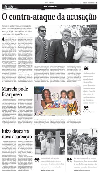 CMYK                                                                 C3

                                                                                                              vida urbana                                                          Recife, quinta-feira, 2 de setembro de 2010 -   DIARIO DE PERNAMBUCO << C3


                                                                                                        Caso Serrambi




O contra-ataque da acusação
                                                                                                                                                                                                                                                   Julio Jacobina/DP/D.A.Press

Promotores apostam no depoimento da perita
criminalVanja Coelho. Esperam que ela confirme a
declaração de que a reprodução simulada induziu
a testemunha-chave, Regivânia Silva, ao erro


A
         acusação promete um              na versão de que a testemunha não
         contra-ataque hoje para          teria condições de ter visto deta-
         derrubar de vez a tese da        lhes do veículo onde as adolescen-
defesa dos irmãos kombeiros Mar-          tes teriam pego uma carona, em
celo e Valfrido Lira. Uma de suas         frente à Padaria Porto Pão, para vol-
apostas será o depoimento da pe-          tar para a casa de veraneio de ami-
rita criminal Vanja Coelho, do Ins-       gos em Serrambi na noite que de-
tituto de Criminalística de Per-          sapareceram. Essa teria sido a últi-
nambuco, convocada pela Justiça           ma vez que Tarsila Gusmão e Ma-
para esclarecer algumas dúvidas.          ria Eduarda Dourado foram vistas.
Os promotores esperam que a pe-              “Eles só queriam levar a teste-
rita confirme as declarações pres-        munha ao erro. A reprodução si-
tadas à juíza Luciana Tavares em          mulada foi realizada, na verdade,
2008, quando afirmou que a re-            com o intuito de desmentir e desa-
produção simulada feita com a             creditar a testemunha”, declarou o
testemunha-chave Regivânia Ma-            promotor Ricardo Lapenda. Em
ria da Silva, em novembro de 2003         contrapartida, a defesa se apega ao
- seis meses após o duplo homicí-         primeiro depoimento prestado ao
dio - a induziu ao erro.                  Grupo de Operações Especiais
   Na ocasião, Vanja Coelho expli-        (GOE), quando Regivânia não teria                                                                                                                                                         ❜❜
cou que o procedimento teria sido         passado detalhes da Kombi onde
feito inadequamente pelos peritos,        as jovens pegaram a carona. “Na         com a amante falando sobre a pos-         prima dos irmãos kombeiros con-               tentativa de estupro contra uma
já que não havia necessidade de co-       verdade, a testemunha-chave ficou       sibilidade de arrumar um emprego          ta para uma amiga de trabalho                 menina de 13 anos. Já contra Val-
locar várias pessoas para que a tes-      com medo, uma prova disso é que         na casa do então promotor de Ipoju-       que ouviu uma confissão dos Lira              frido Lira, será mostrada a acusa-
temunha fizesse reconhecimento            deu até o próprio nome trocado”,        ca,MiguelSales.Outragravaçãobom-          sobre a participação deles no du-             ção de falsificação de uma cartei-
delas. Numa reprodução simula-            comentou Lapenda.                       bástica é a de uma conversa telefôni-     plo homicídio das adolescentes. A             ra de habilitação em Minas Gerais.
da, a testemunha relata o que viu                                                 ca feita entre Valfrido e a esposa so-    promotoria ainda deve apresentar              O promotor Ricardo Lapenda fez                            Não há necesidade
e os peritos reconstituem o crime            Gravações - Outros trunfos guarda-   bre o aparecimento dos óculos de          todos os antecedentes criminais               questão de ressaltar que hoje a
a partir dessa descrição. O que na        dos pela promotoria e que serão apre-   Tarsila Gusmão com as amantes de-         dos dois irmãos. A acusação vai               apresentação dessas provas prome-                         da testemunha-
verdade não aconteceu com Regi-           sentados hoje são as interceptações     leedoirmão.Emoutraescuta,asmu-            mostrar que Marcelo Lira respon-              te ser a atração principal do dia.
vânia Silva. Se a perita sustentar o      telefônicas gravadas com autoriza-      lheres afirmam que usaram o aces-         de por dois crimes de homicídio,              “Hoje, preparem-se para ver um ci-
seu depoimento, colocará em xe-           ção da Justiça. Uma delas traz uma      sório da jovem encontrada morta.          lesão corporal grave, corrupção a             neminha. Temos muito a mostrar
                                                                                                                                                                                                                                    chave Regivânia
que a própria defesa, que aposta          conversa do kombeiro Marcelo Lira          Numa outra interceptação, uma          policiais de trânsito e, também,              aos jurados”, adiantou.
                                                                                                                                                                                                                                    Maria da Silva
                                                                                                                                                                                                                                    prestar depoimento

Marcelo pode
                                                                                                                                                                                                Teresa Maia/DP/D.A Press


                                                                                                                                                                                                                                    novamente perante
                                                                                                                                                                                                                                    à Justiça. O que ela

ficar preso                                                                                                                                                                                                                         disse ter visto já
                                                                                                                                                                                                                                    repetiu várias vezes
   Mesmo sendo inocentado no Ca-          tado atrás em seus depoimentos. Mo-
so Serrambi, o kombeiro Marcelo Li-       radores da cidade de Cachoeirinha,                                                                                                                                                        e se encontra nos
ra pode não escapar da prisão. Des-       no Agreste, teriam sido interroga-
sa vez, dentro do processo que apu-       dos novamente pela Polícia Federal,                                                                                                                                                       autos do processo”
ra o assassinato da sua cunhada,          que investigava as mortes de Tarsi-




                                                                                                                                                                                                                                    ❜❜
Iraquitânia Maria da Silva, morta         la e Maria Eduarda, e afirmam ter
em 2001, na cidade de Ribeirão, na        mentido durante as investigações
Mata Sul do estado. Apesar do ir-         sobre o assassinato de Iraquitânia.
mão Roberto Lira ter assumido a              O casal alegou ter sido coagido
culpa no assassinato, o processo          por Marcelo Lira e por isso teriam                                                                                                                                                        Ricardo Lapenda, promotor
contra Marcelo continua em aber-          informado que o kombeiro estava na
to na Comarca do município, onde          cidade de Cachoeirinha no dia do as-
aconteceu o crime.                        sassinato da cunhada. O depoimen-       Cunhada do kombeiro foi assassinada em 2001. Seu corpo também foi encontrado em um canavial
   Durante as investigações do Caso       to teria sido uma mentira ensaiada
Serrambi, a morte de Iraquitânia          no Fórum de Cachoeirinha, numa
veio à tona novamente porque um           manobra, segundo a polícia, mon-        tel, em Abreu e Lima. Segundo a juí-      antecedentes criminais. Só depois             co vai tentar reverter a situação da
casal que Marcelo apresentou à po-        tada por Marcelo. No caso de serem      za Andrea Calado, o presídio deve-        é que eles serão soltos. O promotor           melhor forma jurídica, sem neces-
lícia como álibi para se livrar da acu-   absolvidos, os irmãos Marcelo e Val-    rá solicitar uma consulta no sistema      Salomão Abdo disse que no caso de             sidade de pedido de prisão preven-
sação da morte da cunhada teria vol-      frido Lira terão que retornar ao Co-    penitenciário para verificar se há        uma absolvição, o Ministério Públi-           tiva antecipada.




Juiza descarta
                                                                                                                                            Júlio Jacobina/DP/D.A Press                                                                            Teresa Maia/DP/D.A Press




nova acareação
  Apesar de ter voltado ao centro         la polícia. Já ficou provado que ela
das atenções ontem, durante os            estava em melhores condições de ter
depoimentos dos peritos crimi-            visto as meninas entrando numa
nais, a testemunha-chave do Caso          Kombi do que a testemunha Abede-
Serrambi Regivânia Maria da Sil-          naldo”, justificou Lapenda. Longe
va, que disse ter visto as meninas        dos holofotes, a dona de casa resol-
entrando numa Kombi branca de             veu passar os dias do julgamento
para-choque verde, em Porto de            em um lugar secreto. Parentes de Re-
Galinhas, não será chamada para           givânia afirmaram ao Diario, na
uma acareação. A juíza Andrea             terça-feira, que ela não queria falar
Calado afirmou que não vê a ne-           mais sobre o assunto.
cessidade de intimá-la para o jul-           Regivânia entrou em cena, nas
                                                                                                  Emitiram juízo de valor na perícia,                                                           Vim aqui pela segunda vez para dar

                                                                                  ❜❜                                                                                      ❜❜
gamento. A magistrada deixou cla-         investigações, ao ser indagada por
ro que caberia ao Ministerio Publi-       policiais do Grupo de Operações Es-
co pedir a participação de Regi-          peciais (GOE) ainda no ano de 2003.
vânia no júri, o que também já            Ela afirmou ter visto Tarsila Gus-
                                                                                                  enquanto o laudo científico deveria ter                                                       força aos meus filhos, mesmo do lado
foi descartado pelo promotor Ri-          mão e Maria Eduarda Dourado en-
cardo Lapenda.                            trarem numa Kombi no início da                          apenas fatos e não opiniões. Estou confiante                                                  de fora. Tenho certeza de que eles são
  “Não vemos a necessidade de cha-        noite do dia 3 de maio daquele ano.
mar Regivânia para prestar novos          A polícia disse que a Kombi perten-                     na promotoria e nos meus advogados”                                                          inocentes e os jurados vão reconhecer”
depoimentos. Ela sempre disse a           cia a Marcelo que estava acompa-
mesma coisa quando era ouvida pe-         nhado do irmão Valfrido.                                  JoséVieira de Melo, pai de Tarsila                                                         Antônia Lira da Silva, mãe dos kombeiros




                                                                                  CMYK
 