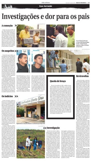 CMYK                                                          C5

                                                                                                                       vida urbana                                                        Recife, sábado, 4 de setembro de 2010 -   DIARIO DE PERNAMBUCO << C5


                                                     Caso Serrambi
XXXXXX // Mkjn mkjnmkjn mkjn mkjn mkj nmkj nmk jnmk jnm kjnm




Investigações e dor para os pais
                                    >>
                                                                                                         Juliana Leitão/DP/D.A Press                                                              Juliana Leitão/DP/D.A Press

A comoção
   No dia 14 de maio de 2003, Tar-
sila e Maria Eduarda foram enter-
radas. Dez minutos separaram os
cortejos das amigas, no Cemitério
de Santo Amaro, Zona Norte do Re-
cife. Emocionado, o pai de Maria
Eduarda, Antônio Dourado pediu
que o GOE investigasse todos os que
estavam na casa de Serrambi. Na
época, ele alertou os pais de filhos                                                                                                                                                                                                O pai deTarsila, JoséVieira (E)
adolescentes para que eles os acom-                                                                                                                                                                                                 e os pais de Maria Eduarda, Regina
panhassem mais de perto. A polícia                                                                                                                                                                                                  Lacerda e Antônio Dourado,
informou que já estava trabalhan-                                                                                                                                                                                                   sepultaram as filhas no Cemitério
do para localizar os suspeitos.                                                                                                                                                                                                     de Santo Amaro



Os suspeitos >>
                                                        Alcione Ferreira/DP/D.A Press                  Alcione Ferreira/DP/D.A Press                                                                                                               Alcione Ferreira/DP/D.A Press




   No dia 20 de maio de 2003, a po-
lícia apresenta os irmãos Valfrido Li-
ra da Silva, 35 anos, e Marcelo José
de Lira, 34, como principais suspei-
tos de assassinar as estudantes. Eles
foram presos por equipes do GOE,
no início da tarde. Os nomes dos ir-
mãos kombeiros vieram à tona de-
pois do depoimento de Regivânia.
A testemunha disse ter visto as jo-
vens entrando numa Kombi com
as características da usada por Mar-
celo, relatando, inclusive, que elas
teriam passado por cima das pernas




                                                                                                                                                                                                                                                                 >>
de um dos ocupantes, o que estava
no banco do passageiro. Os irmãos

                                                                                                                                                                                                                                    Reviravoltas
acusados, no entanto, negaram en-        beirosinformando que os dois ir-               rinha, no Agreste, levando a Kom-
volvimento com o crime.                  mãos, coincidentemente, desapa-                bi que trabalhava. A polícia tam-
   As estudantes sentaram-se entre       receram do município dias depois               bém descobriu que Marcelo respon-
os dois. Segundo Regivânia, não ha-      da divulgação do crime. Os poli-               deu a processo pelo homicídio de
                                                                                                                                                Queda de braço
via mais passageiros. Com base nes-      ciais descobriram que Marcelo não              Iraquitânia Silva, 21, sua ex-cunha-                                                                                                           No dia 18 de junho, o então pro-
sas informações, a polícia fez dili-     tinha carteira de habilitação nem              da, em 2000. Iraquitânia, que mo-                                                                                                           motor de Ipojuca, Miguel Sales, afir-
gências em Ipojuca, interrogando         autorização para fazer lotação. Por            rava em Camela, foi morta por ti-                                                                                                           mou que iria denunciar Marcelo e
os motoristas de lotação que circu-      isso, os irmãos costumavam traba-              ros, esquartejada e enterrada em                                                                                                            Valfrido Lira por assassinato e aten-
lam na área. Um funcionário de           lhar à noite, exatamente no horá-              no canavial na cidade de Ribeirão.                         No dia 2 de setembro de 2004, a pedido do secre-                                 tado violento ao pudor. Três dias
um play-time próximo a Padaria           rio em que as duas garotas teriam              O irmão caçula de Marcelo e ex-ma-                      tário de Desfesa Social, João Braga, o caso sai do do-                              depois, no dia 21 de junho de 2003,
Porto Pão disse ter visto as meni-       sido vistas pegando o veículo.                 rido da vítima, Roberto Lira, assu-                     mínio da Polícia Civil e passa a ser investigado pela                               Sales voltou atrás e encaminhou à
nas entrando em um carro e não              De acordo com as investigações,             miu a autoria do crime, com moti-                       Polícia Federal. Seis meses depois, ainda não haviam                                juíza da Comarca de Ipojuca, Ilde-
em uma Kombi. Nas investigações,         Marcelo teria fugido para Cachoei-             vações passionais, e está preso.                        provas inquestionáveis contra os kombeiros. No dia 4                                te Veríssimo, o pedido de devolu-
há também depoimentos de kom-                                                                                                                   de janeiro de 2006, o promotor Miguel Sales pediu no-                               ção do inquérito policial. O docu-
                                                                                                                                                vas diligências. No dia 24 de maio de 2006, Sales de-                               mento de cinco páginas solicitava
                                                                                                                                                volve o inquérito policial pela quarta vez. A Polícia Fe-                           diligências complementares e a to-

                                    >>
                                                                                                           Teresa Maia/DP/D.A Press

Os indícios
                                                                                                                                                deral continua acusando os kombeiros. No início de                                  mada de depoimentos de pessoas ci-
                                                                                                                                                2008, o Caso Serrambi ganhou três promotores. No dia                                tadas nas investigações. Estas pes-
                                                                                                                                                17 de janeiro de 2008, os irmãos Lira foram denun-                                  soas eram, principalmente, amigos
                                                                                                                                                ciados à Justiça pela primeira vez. Neste mesmo dia,                                de Tarsila e Eduarda que estavam
   No dia 23 de maio, a polícia in-                                                                                                             Marcelo é preso. No dia seguinte, Valfrido se apresen-                              em Serrambi. Ele afirmou que não
forma que está investigando uma                                                                                                                 ta à polícia, depois de passar um dia considerado fo-                               havia indícios suficientes para acu-
terceira pessoa suspeita de partici-                                                                                                            ragido da Justiça. No dia 18 de janeiro de 2008, o Con-                             sar os kombeiros.
pação no assassinato de Tarsila e                                                                                                               selho Superior do Ministério Público de Pernambuco                                     Após 62 dias de prisão, na cadeia
Maria Eduarda. A possibilidade, no                                                                                                              decide afastar o promotor Miguel Sales das investiga-                               da sede do Grupo de Operações Es-
entanto, não foi adiante com o pas-                                                                                                             ções do caso. No dia 28 de janeiro de 2008, acontece                                peciais (GOE), os kombeiros foram
sar dos anos. Os peritos Antônio Ne-                                                                                                            o primeiro depoimento dos irmãos Marcelo e Valfri-                                  soltos e voltaram para casa. Em Ipo-
to e Edvaldo Uchôa encontraram                                                                                                                  do Lira, no Fórum de Ipojuca. Antes do julgamento,                                  juca, onde vivem, os Lira foram re-
cinco fios de cabelo, no interior da                                                                                                            marcado para o início desta semana, os irmãos con-                                  cebidos com festa e foguetório por
Kombi usada pelos irmãos. Os fios                                                                                                               tinuavam jurando inocência. Boa parte dos morado-                                   vizinhos e parentes. Os dois afir-
castanho-claros foram levados ao                                                                                                                res de Ipojuca acreditava neles.                                                    maram ser inocentes e disseram
IC. Também foram achados no veí-                                                                                                                                                                                                    que a polícia cometeu um erro ao
culo embalagens de bombons idên-                                                                                                                                                                                                    apontá-los como os autores do cri-
ticas às que estavam no canavial                                                                                                                                                                                                    me. Surgem na cidade versões de
em Camela, onde os corpos foram                                                                                                                                                                                                     que os irmãos estavam sendo usa-
encontrados. O veículo estava sem                                                                                                                                                                                                   dos como bodes expiatórios.
o banco traseiro, conforme relatou                                                                                                                                                                                                     No dia 18 de novembro de 2003,
a testemunha que viu as garotas                                                                                                                                                                                                     peritos do IC exumaram os cadá-
sentarem no banco dianteiro, ao la-      Regivânia disse ter visto jovens entrando em uma Kombi de para-choque verde                                                                                                                veres das estudantes para a reali-
do dos kombeiros.                                                                                                                                                                                                                   zação de exames químicos e toxi-
   A amante de Marcelo, conheci-                                                                           Teresa Maia/DP/D.A Press                                                                                                 cológicos. A exumação e mais 15
da como Tiana, disse à polícia que
esteve com ele na tarde do dia 3 de
                                                                                                                             >>
                                                                                                                             >>         Investigação
                                                                                                                                                                                                                                    perícias foram recomendadas pe-
                                                                                                                                                                                                                                    lo Ministério Público e acatadas
maio de 2003, data em que as ado-                                                                                                                                                                                                   pela juíza de Ipojuca. Um ano de-
lescentes desapareceram e na tarde                                                                                                        No dia 16 de junho de 2003, a       (raiz) impediu a realização do exa-                   pois da Secretaria de Defesa So-
do domingo, dia 4 de maio. Ela afir-                                                                                                   polícia conclui o caso, após 43 dias   me de DNA, a alternativa foi fazer                    cial apresentar oficialmente os ir-
mou que se relaciona com o kom-                                                                                                        de investigação e baseada em indí-     uma comparação no microscópio                         mãos kombeiros como os assassi-
beiro há 11 anos, ou seja, desde que                                                                                                   cios. Os kombeiros tiveram a pri-      com outros fios encontrados na es-                    nos das adolescentes, dia 16 de ju-
tinha apenas 14 anos de idade. Com                                                                                                     são preventiva solicitada à Comar-     cova usada pela jovem. O resultado                    nho de 2004, exames de DNA rea-
o depoimento, a amante e a espo-                                                                                                       ca de Ipojuca. Foram ouvidas 62        foi positivo. O diretor de Polícia                    lizados em São Paulo, apontaram
sa de Marcelo, Marilene Carvalho de                                                                                                    pessoas. A perícia feita no veículo    Científica, Paulo Tadeu, revelou que                  que o comerciante José Vieira e a
Paula, afirmam à polícia que esti-                                                                                                     recolheu 12 fios de cabelo, um pe-     Tarsila foi morta com cinco tiros                     ex-mulher dele, Alza Gusmão, não
veram com ele à tarde e, depois, à                                                                                                     daço de náilon verde com 41 centí-     de revólver 38. Um deles acertou a                    são os pais biológicos de Tarsila.
noite, no dia do desaparecimento,                                                                                                      metros de comprimento, um apa-         mandíbula direita. As outras lesões                   Após um novo exame, foi confir-
fechando a “agenda” do suspeito. Se-                                                                                                   relho de barbear amarelo e papeis      foram na região frontal do crânio,                    mado que Alza e José Veira são os
gundo Marilene, os cabelos encon-                                                                                                      de bombons. Impressões digitais        na mão esquerda e em dois lugares                     pais de Tarsila. A mãe de Eduarda,
trados na Kombi eram de Tiana.                                                                                                         dos suspeitos e as armas utilizadas    no abdômen. O exame das vestes                        Regina Lacerda, diz que desconfia
Apesar da denúncia, Tiana é more-                                                                                                      no crime não foram apresentadas.       revelou um corte na canga que a es-                   das investigações.
na e os fios são negros e não casta-                                                                                                   O trabalho da polícia começa a ser     tudante usava, o que indica que ela                      No dia 2 de setembro de 2004,
nho-claro como os encontrados.                                                                                                         questionado pela sociedade.            pode também ter sido esfaqueada.                      parecer emitido pelos peritos Ge-
   No dia 28 de maio de 2003, a                                                                                                           O que mais se aproxima de pro-         Maria Eduarda foi morta com                        nival França e Domingos Tochetto
polícia pede a quebra do sigilo te-                                                                                                    va contra os irmãos Lira são dois      dois tiros, um na testa e outro no                    a partir dos resultados das perícias
lefônico do orelhão localizado em                                                                                                      fios de cabelo semelhantes aos de      maxilar direito. Ele reconheceu que                   solicitadas pelo MPPE desmente pra-
frente à padaria Porto Pão, onde                                                                                                       Maria Eduarda, identificados entre     o local onde os corpos foram en-                      ticamente todos os indícios apre-
as adolescentes foram vistas por                                                                                                       os 12 recolhidos pela perícia na       contrados havia sido violado, o que                   sentados pela polícia para apontar
uma testemunha.                                                                                                                        Kombi. Como a ausência de bulbo        prejudicou a perícia.                                 os irmãos Lira comos responsáveis.




                                                                                        CMYK
 