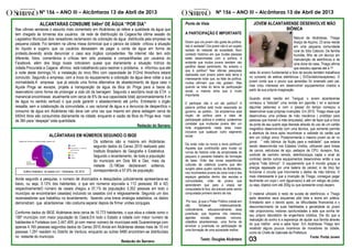 Nº 156 – ANO III – Alcântaras 13 de Abril de 2013                                                                        Nº 156 – ANO III – Alcântaras 13 de Abril de 2013

                    ALCANTARAS CONSUME 540m³ DE ÁGUA “POR DIA”                                                      Ponto de Vista                                     JOVEM ALCANTARENSE DESENVOLVE MÃO
Nas ultimas semanas o assunto mais comentado em Alcântaras se refere a qualidade da água que                                                                                        BIÔNICA
tem chegado às torneiras dos usuários da rede de distribuição da Cagece.Na última sessão do                         A PARTICIPAÇÃO É IMPORTANTE
Legislativo Municipal dois vereadores reclamaram da coloração da água distribuída pela empresa na                                                                                                   Natural de Alcântaras, Thiago
                                                                                                                    Dizem que o/a jovem não gosta de política.                                      Araújo de Aquino, 23 anos reside
pequena cidade. Foi também na ultima missa dominical que o pároco da cidade criticou a situação
                                                                                                                    Isto é verdade? O/a jovem não é um sujeito                                      em uma pequena comunidade
do líquido e sugeriu que os usuários deixassem de pagar a conta de água em forma de                                 isolado do restante da sociedade. Num                                           rural do Sitio Caboclo. De família
protesto,devendo ainda denunciar o caso aos órgãos competentes. Na internet não tem sido                            contexto histórico em que muitas pessoas                                        humilde, filho de um técnico em
diferente, fotos, comentários e críticas tem sido postadas e compartilhadas por usuários do                         estão desanimadas com a política, é                                             manutenção de eletrônicos e de
Facebook, além dos blogs locais noticiarem quase que diariamente a situação hídrica da                              evidente que muitos jovens também vão                                           uma dona de casa, Thiago afirma
cidade.Procurada a Cagece afirmou está trabalhando para resolver o problema, e informou que até                     partilhar desse sentimento. No entanto o                                        que estudou apenas até a 1ª
                                                                                                                    que é política? Nas últimas pesquisas
a noite deste domingo,14, a instalação do novo filtro com capacidade de 312mil litros/hora estará                   realizadas com jovens sobre este tema é
                                                                                                                                                                    série do ensino fundamental e fora da escola também trabalhava
concluído. Segundo a empresa, com a troca do equipamento a coloração da água deve voltar a sua                      interessante notar que, ao falar de política,
                                                                                                                                                                    no concerto de eletros eletrônicos ( DVDs/rádio/receptores). O
normalidade.A empresa que já estuda uma forma alternativa de abastecimento de água caso o                           muitos afirmam que não gostam. Mas              jovem conta que o pouco que aprendeu foi ensinado pelo pai,
Açude Pinga se esvazie, projeta a transposição da água da Bica do Pinga para a bacia do                             quando se trata do tema da participação         mas criou interesse em desenvolver equipamentos criados a
                                                                                                                    social, a maioria acha que é muito              partir de sua própria imaginação.
reservatório como forma de prolongar a vida útil da barragem. Segundo o escritório local da ETA o
manancial encontrasse atualmente com cerca de 6% de sua capacidade total( aproximadamente 4 m                       importante.
                                                                                                                                                                    Quando ainda residia em Tianguá, o jovem alcantarense
de água no sentido vertical) o que pode garantir o abastecimento até junho. Entretanto o órgão                      E participar não é um ato político? A           começou a "estudar" uma revista em japonês ( ler e escrever
ressalta, sem a colaboração da comunidade, o uso racional de água e a denuncia de desperdício o                     palavra política está muito associada ao        algumas palavras) e com o passar do tempo começou a
consumo de água em Alcântaras não deve cair uma vez que mesmo em plena estiagem cerca de                            governo, ao partido... Se ampliarmos esta       desenvolver suas próprias invenções. Em 2010, Thiago disse que
540mil litros são consumidos diariamente na cidade, enquanto a vazão da Bica do Pinga leva mais                     noção de política para a ideia de               desenvolveu uma prótese de mão mecânica ( protótipo para
de 36h para “despejar” esta quantidade.                                                                             participação pública e coletiva, poderemos      pessoas que tiveram a mão amputada), além de fazer que a trava
                                                                                                                    constatar que muitos/as jovens têm um           da porta de seu quarto seja liberada através do uso de um cartão
                                                                             Redação do Serrano                     forte engajamento nesta área, maior             magnético desenvolvido com uma técnica, que somente permite
                                                                                                                    inclusive que qualquer outro segmento           a abertura da trava após reconhecer a validade do cartão que
                             ALCÂNTARAS EM NÚMEROS SEGUNDO O IBGE                                                   social.                                         tem um código único. Posteriormente o mesmo jovem ao ler no
                                                                 Os solteiros são a maioria em Alcântaras                                                           jornal " mão biônica: da ficção para a realidade", que estaria
                                                                                                                    De onde virão os novos e bons políticos?
                                                                 segundo dados do Censo 2010 realizado pelo         Aqueles que contribuirão para mudar os
                                                                                                                                                                    sendo desenvolvida nos Estados Unidos, utilizando para brisas
                                                                 Instituto Brasileiro de Geografia e Estatística.   rumos da história virão da simplicidade do
                                                                                                                                                                    de carros, estruturas de aço, pedaços de CPU, durepox, fios,
                                                                 Segundo o levantamento, de toda a população        pequeno e paciente trabalho de formação         controle de carrinho remoto, eletrônico(que capta o sinal do
                                                                 do município em Dois Mil e Dez, mais da            de base. Virão das novas experiências           controle) dentre outros equipamentos desenvolveu então a sua
                                                                                                                    culturais de coletivos juvenis que têm          própria "mão biônica". O equipamento que é movido graças a
                                                                 metade (5.196)se declaravam solteiros,                                                             energia repassada por uma bateria de celular( io de lítio) faz
                                                                                                                    surgido pelos quatro cantos de Alcântaras,
     Gráfico Estatístico do estado civil – Alcântaras- CE 2010   correspondendo a 57,6% da população.                                                               funcionar o circuito que movimenta o dedos da mão biônica. O
                                                                                                                    nos movimentos jovens da zona rural e dos
                                                                                                                    espaços gestados dentro das escolas e           mais interessante é que a invenção de Thiago, consegue pegar
Ainda segundo a pesquisa, o número de divorciados e desquitados judicialmente apresentava-se                        comunidades; virão de jovens que                facilmente um copo ( com água/vazio) e até um relógio de pulso,
baixo, ou seja, 0.13% dos habitantes, o que em números equivalia a 112 pessoas( 68 e 42)                            aprenderam que para a utopia ser                ou seja, objetos com até 300g ou que apresente corpo áspero.
respectivamenteO número de casais chegou a 37,1% da população( 3.352 pessoas em todo o                              conquistada lá fora, ela precisa estar sendo
município se encontrariam casadas) incluindo os casados civil e religiosamente. Segundo um dos                      conquistada primeiro dentro de nós.             O material utilizado é resto de sucata de eletrônicos, e Thiago
recenseadores que trabalhou no levantamento, fazendo uma breve analogia estatística, os dados                                                                       após desenhar seus esquemas põe toda a teoria em prática.
demonstram que alcantarense não costuma separar depois de firmar uniões conjugais.                                   Por isso, já que o Poder Público insiste em    Entretanto sem o devido apoio, as dificuldades financeiras e o
                                                                                                                    não         fortalecer     intelectualmente,    desconhecimento de suas habilidades a genialidade do jovem
                                                                                                                    culturalmente, educacionalmente essa            não proporcionou maiores oportunidades a este que sonha ter
Conforme dados do IBGE Alcântaras teria cerca de 10.773 habitantes, o que situa a cidade como o                     juventude, que façamos nós mesmos,              seu próprio laboratório de engenharia robótica. Ele diz que a
156º município com maior população do Ceará.Em todo o Estado a cidade com maior numero de                           agentes sociais, pessoas comuns,
                                                                                                                                                                    realização do sonho é a esperança de ajudar sua família através
habitantes é Fortaleza com 2.447.409, já com menor número de munícipes está Guaramiranga com                        cidadãos alcantarenses, uma forma de
                                                                                                                                                                    do que melhor ama e sabe fazer. Em Alcântaras Thiago tem
apenas 4.165 pessoas segundos dados do Censo 2010.Ainda em Alcântaras destas mais de 10 mil                         envolver a juventude na participação de
                                                                                                                    uma formação de uma sociedade melhor.           recebido alguns poucos incentivos de moradores da cidade,
pessoas 1.291 residem no Distrito de Ventura, enquanto as outras 9480 encontram-se distribuídas                                                                     como do Chefe de Gabinete da Prefeitura.
no restante do município.                                                                                                                                                                                     Fonte: Portal Jovem
                                                                                                                                Texto: Douglas Alcântara
                                                                  Redação do Serrano
 