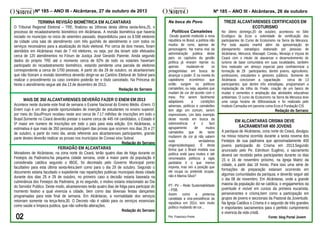 Nº 185 – ANO III - Alcântaras, 27 de outubro de 2013
TERMINA REVISÃO BIOMÉTRICA EM ALCANTARAS
O Tribunal Regional Eleitoral – TRE, finalizou as 16horas desta última sexta-feira,25, o
processo de recadastramento biométrico em Alcântaras. A revisão biométrica que haveria
iniciado no município no inicio de setembro passado, disponibilizou para os 8.598 eleitores
da cidade uma sala de atendimento com três guichês de atendimento e com todos os
serviços necessários para a atualização do titulo eleitoral. Por cerca de dois meses, foram
atendidos em Alcântaras mais de 7 mil eleitores, ou seja, por dia teriam sido efetuados
cerca de 120 atendimentos no Fórum de Justiça José Gerardo Parente. Ainda segundo
dados do próprio TRE até o momento cerca de 82% de todo os votantes haveriam
participado do recadastramento biométrico, estando pendente uma parcela de eleitores
correspondente a cerca de 1700 pessoas. A partir do dia 29 de outubro, os alcantarenses
que não fizeram a revisão biométrica deverão dirigir-se ao Cartório Eleitoral de Sobral para
realizar o procedimento ou caso contrário poderão ter o título cancelado. Na Princesa do
Norte o atendimento segue até dia 13 de dezembro de 2013.
Redação do Serrano

MAIS DE 350 ALCANTARENSES DEVERÃO FAZER O ENEM EM 2013
Acontece neste durante este final de semana o Exame Nacional do Ensino Médio -Enem. O
Enem cujo é um das grande oportunidades de inserção de estudantes no ensino superior,
por meio do Sisu/Prouni recebeu neste ano cerca de 7.17 milhões de inscrições em todo o
Brasil.Somente no Ceará deverão prestar o exame cerca de 445 mil candidatos, o Estado é
5ª maior em numero de inscrições em todo o país para esta edição. Em Alcântaras, a
estimativa é que mais de 350 pessoas participem das provas que ocorrem nos dias 26 e 27
de outubro, a partir do meio dia, ainda referente aos alcantarenses participantes, grande
parte destes deverão realizar as provas nos municípios de Coreaú e/ou Sobral.
Redação do Serrano

FERIADÃO EM ALCANTARAS
Moradores de Alcântaras, na zona norte do Ceará, terão quatro dias de folga durante os
Festejos da Padroeira.Na pequena cidade serrana, onde a maior parte da população é
considerada católica segundo o IBGE, foi decretado pelo Governo Municipal ponto
facultativo para esta última sexta-feira,bem como para o dia 29 de outubro. Segundo o
documento estaria facultado o expediente nas repartições publicas municipais desta cidade
durante dos dias 25 e 29 de outubro, no primeiro caso a decisão estaria baseada na
culminância dos Festejos da Padroeira, já no segundo, o motivo estaria relacionado ao Dia
do Servidor Publico. Deste modo, alcantarenses terão quatro dias de folga para participar do
momento festivo a qual vivencia a cidade, bem como das diversas festas dançantes
programadas para este final de semana. Em Alcântaras, a normalidade dos serviços
retornam somente na terça-feira,30. O Decreto não é válido para os serviços essenciais
como saúde e limpeza publica, que não sofrerão alterações.
Redação do Serrano

Na boca do Povo

Nº 185 – ANO III - Alcântaras, 26 de outubro
de 2013
TREZE ALCANTARENSES CERTIFICADOS EM
ECOTURISMO

Políticos Camaleões

Desde quando instituído a nova
republica no Brasil, a política não
mudou de rumo, apenas de
personagens. Na trama real da
administração publica deste
país, os capítulos da gestão
política já viraram reprise ou
apenas
mudaram-se
os
protagonistas em busca de
alcançar o poder. É na novela do
capitalismo econômico que
então surgem os políticos
camaleões, ou seja, aqueles que
mudam de cor de acordo com o
meio. Por serem facilmente
adaptáveis
a
condições
adversas, políticos e camaleões
tem algo em comum, serem
imprevisíveis. Um belo exemplo
deste mundo em busca da
sobrevivência
é
o
facil
agrupamento
de
muitos
camaleões que de tanto
mudarem de cor já não sabem
suas
verdadeiras
origens(ideologias). É desta
forma que o Brasil modela sua
política onde para muitos e até
renomeados políticos a sigla
partidária é o que menos
importa, mas sim a posição que
ele ocupa ou pretende ocupar,
não é Marina Silva?
PT- PV – Rede Sustentabilidade
– PSB.
Assim como a pretensa
candidata a vice-presidência da
republica em 2014, tem muito
político mudando de cor...
Por: Francisco Freire

No último domingo,20 de outubro, aconteceu no Sitio
Ecológico da Ecos a solenidade de certificação dos
participantes do Curso de Ecoturismo na Serra da Meruoca.
Por toda aquela manhã além da apresentação do
planejamento estratégico elaborado por pessoas de
Alcântaras, Meruoca, Massapê, Coreáu, Moraújo e Viçosa do
Ceará com o intuito de alavancar o desenvolvimento do
turismo de base comunitária em suas localidades, também
fora realizado um almoço especial para confraternizar a
formação de 29 participantes, dentre jovens, agricultores,
professores, estudantes e gestores públicos. Somente de
Alcântaras concluíram a capacitação
cerca de 13
participantes, que dentre três estratégias, programaram a
implantação da trilha do Frade, criação de um banco de
mudas e sementes e ampliação das atividades educativas
ambientais. O curso de Ecoturismo na Serra da Meruoca teve
uma carga horária de 60horas/aula e foi realizado pelo
Instituto Carnaúba em parceria coma Ecos e Fundação CIS

Redação do Serrano

EM ALCANTARAS CRISMA DEVE
SACRAMENTAR 400 JOVENS
A paróquia de Alcântaras, zona norte do Ceará, divulgou
na missa noturna ocorrida durante a sexta novena dos
Festejos de sua padroeira que aproximadamente 400
jovens participarão do Crisma em 2013.Segundo
anunciado pelo Pe. Edmilson Eugênio, o sacramento
deverá ser recebido pelos participantes durante os dias
15 e 16 de novembro próximo, na Igreja Matriz da
cidade, a partir das 18 horas. Para isso uma série de
formações de preparação estariam ocorrendo em
algumas comunidades da paróquia, e deverão seguir até
o dia 08 de novembro. Em Alcântaras, onde a grande
maioria da população diz-se católica, o engajamentos da
juventude é visível em cursos da primeira eucaristia,
perseverantes e crisma,bem como a participação em
grupos de jovens e seccionais da Pastoral da Juventude.
Na Igreja Católica o Crisma é o segundo de três grandes
e importantes sacramentos para o perfeito cumprimento
e vivencia da vida cristã.
Fonte: blog Portal Jovem

 
