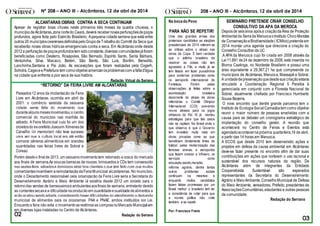 huvas
uvauuuu
Muitos GRITOS, poucas VOZES, insultos, provocações, xingamentos
************************************* ************ FIM DE
Nº 208 – ANO III - Alcântaras, 12 de abrl de 2014 208 – ANO III - Alcântaras, 12 de abril de 2014
SEMINÁRIO PRETENDE CRIAR CONSELHO
CONSULTIVO DA APA DA MEROCA
Depoisde seisanos apósa criaçãodaÁrea de Proteção
Ambiental da Serrada MeruocaoInstituto ChicoMendes
de ConservaçãoeBiodiversidade( ICMbio)pretendeem
2014 montar uma agenda que direcione a criação do
Conselho Consultivo da UC
.A APA da Meruoca cujo foi criada em 2008 através da
Lei 11.891 de24 de dezembro de 2008, está inserida no
Bioma Caatinga, no Nordeste Brasileiro e possui uma
área equivalente a 29,367,21 ha que compreende os
municípios de Alcântaras, Meruoca, Massapê e Sobral.
A unidadedepreservaçãoquedesdesua criaçãoestaria
vinculada a Coordenação Regional 5 Paraíba é
gerenciada em conjunto com a Floresta Nacional de
Sobral, atualmente chefiada por Francisco Humberto
Sousa Bezerra.
O novo encontro que dentre grande parceiros tem o
Instituto de EcologiaSocial Carnaúbatem como objetivo
reunir o maior número de pessoas envolvidas com a
causa para se debater um cronograma estratégico de
implantação do conselho gestor. A reunião que
acontecerá no Centro de Feiras e Eventos está
agendadoacontecernapróxima quarta-feira,16 de abril,
a partir das 14 horas em Meruoca.
A ECOS que desde 2010 tem desenvolvido ações e
projetos em defesa da causa ambiental em Alcântaras
deve-se fazer presente no encontro afim de dar suas
contribuições em ações que norteiem o uso racional e
sustentável dos recursos naturais da região. De
Alcântaras além de integrantes da Entidade
Cooperativista Sustentável são esperados
representantes da Secretaria do Desenvolvimento
Agrário e MeioAmbiente,ConselhoMunicipal de Defesa
do Meio Ambiente, vereadores, Prefeito, presidentes de
AssociaçõesComunitárias,estudantes e outras pessoas
da comunidade.
Redação do Serrano
Na bocado Povo
PARA NÃO SE REPETIR!
Uma das grandes armas dos
pretensos candidatos as eleições
presidenciais de 2014 referem-se
as criticas sobre o atraso nas
obras da Copa. É bem verdade
que o jeitinho brasileiro de
resolver as coisas não tem
agradado a Fifa, e muito já se
tem falado em fazer puxadinhos
para contornar problemas como
no aeroporto internacional de
Fortaleza. Porém pelas
observações já feitas sobre a
acomodação brasileira
decorrente do atraso de obras
milionárias o Comitê Olímpico
Internacional (COI) prevendo
novos atrasos para os jogos
olímpicos do Rio 16 já montou
estratégias para que tais casos
não se repitam. No Brasil onde o
que observa é que o Governo
tem investido muito mais em
obras privadas como as que
beneficiam diretamente times de
futebol, pelas modernização das
famosas arenas, e aeroportos
que fazem crescer a Infraero, os
serviços como
educação,saúde,moradia,
reforma agrária, dentre tantos
outros problemas sociais
continuam na mesmice e
enquanto muitos candidatos
fazem falsas promessas por um
Brasil melhor o brasileiro tem ter
a consciência de votar para que
a novela política não volte
também a se repetir.
Por: Francisco Freire
ALCANTARAS:OBRAS CONTRA A SECA CONTINUAM
Apesar de registrar boas chuvas neste primeiros três meses da quadra chuvosa, o
municípiodeAlcântaras,zona nortedo Ceará, deverá recebernovasperfuraçõesdepoços
profundos, agora feita pelo Exército Brasileiro. Apequena cidade serrana que está entre
outros 20 municípioscearensesdefinidospeloGrupodeTrabalhodo Comitê da Seca que
receberão novas obras hídricas emergenciais contra a seca. Em Alcântaras onde desde
2012a perfuraçãodepoçosprofundostem sidoconstante,diversas comunidadesjáforam
beneficiadas como Desterro, Rosápoles, São Bernado, Espírito Santo, Santa Bárbara,
Venturinha, Silva, Macaco, Belém, São Bento, São Luís, Bonfim, Benedito,
Lanchinha,Santana e Pai João. As escavações que foram realizadas pela Cogerh,
Sohidra,CageceePrefeitura tem comoobjetivoamenizarosproblemascom afaltad'água
na cidade que enfrenta a pior seca de sua história.
Redação Virtual do Serrano
“RETORNO” DA FEIRA LIVRE AM ALCÂNTARAS
Porém desdeo final de 2013, um pequenomovimentotem retornado a praça do mercado
aos finais de semana.As poucas barracas de roupas, brinquedos e CDs tem conseguido
nas sextas-feira, sábadose domingos atrair boa clientela o que tem feito com que muitos
comerciantesincentivem areimplantaçãodaFeiraMunicipal alcantarense. No município,
onde o Departamento responsável pela organização da Feira Livre seria a Secretaria do
Desenvolvimento Agrário e Meio Ambiente já existiria desde 2012 um projeto para o
retornodas vendas de barraqueiroseambulantesaosfinais de semana, entretanto devido
as contantessecasea dificuldadenaproduçãoem quantidadeequalidadedealimentos a
açãoacabousendoadiada,considerando haver dificuldades no atendimento a demanda
municipal de alimentos para os programas PAA e PNAE, ambos instituídos por Lei.
Enquantoa feira nãovolta o movimentoserestringeas comprasnoMercadoMunicipalem
em diversas lojas instaladas no Centro de Alcântaras.
Redação do Serrano
Passados12 anos da implantação da Feira
Livre em Alcântaras, ocorrida em abril de
2001, o comércio varejista da pequena
cidade sente falta do movimento que
durantealgunsmesesmovimentou o centro
comercial do município nas manhãs de
sábado. A Feira Municipal cujo foi um dos
projetosdo ex-prefeitoJoaquim Ximenesde
Carvalho (in memorian) não teve sucesso
uma vez que a cultura local era até então
comprar gêneros alimentícios em grandes
quantidades nas feiras livres de Sobral e
Coreaú
 