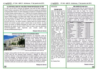 sedbbbb
.
Nº 244 – ANO IV - Alcântaras, 17 de janeiro de 2015 Nº 244 – ANO IV - Alcântaras, 17 de janeiro de 2015
MELHORES DO ANO 2014
As duas últimas semanas foram de comemoração para
muitos estabelecimentos da rede publica e privada de
Alcântaras, zona norte do Ceará. Por meio da
participação dos internautas o blog Portal Jovem realizou
em dezembro do ano passado a votação para a escolha
dos Melhores do Ano. Após a apuração da pesquisa foi
dado inicio na internet uma série de postagens sobre as
20 categorias avaliadas. Até a última sexta-feira,16, foi
divulgado o nome dos primeiros quinze primeiros
finalistas conforme descrito a seguir:
MELHOR VENCEDOR TOTAL DE VOTOS
1-Banco Caixa Econômica 45% dos votos
2 -Dep. de água e gás Bela Vista ( Alex Gás) 51% dos votos
3 -Depósito construção Betinho Construções 72% dos votos
4 -Empresa Pública Correios 77% dos votos
5 -Escola Municipal José Parsifal Barroso 19% dos votos
6 -Farmácia Mãe Rainha 68% dos votos
7 - Lanhonete Chamego da Serra 43% dos votos
8 – L de calçados e acessórios Charlyne Langerie 40% dos votos
9 -Loja de móveis Betinho Móveis 51% dos votos
10 -Mercadinho O Maricota 54% dos votos
11 -Ótica Óptica Nordeste 60% dos votos
12 - Plano de Ass. Funeral Aliança Prev 55% dos votos
13 -Salão de Beleza Mãos de Fada 27% dos votos
14 -Secretaria Municipal Obras e Cultura 25% dos votos cada uma
15 -Sindicato STTR 60% dos votos
Desde o ano de 2011 a Certificação Melhores do Ano é
realizado na cidade, como forma de valorizar os
melhores empreendimentos , empresas e repartições
publica que foram destaque nos últimos doze meses. A
iniciativa cujo concede certificado de reconhecimento
aos finalistas tem por objetivo incentivar gerentes,
proprietários e funcionários na melhoria da qualidade de
prestação dos serviços a comunidade. Tendo como foco
a avaliação popular sobre os quesitos avaliados. Apesar
de está sem sua 4ª edição, somente em 2014 a pesquisa
incorporou maior número de categorias para análise. De
acordo com a gerência do Portal Jovem ao todo foram
validados 166 votações entre os dias 01/12/14 a
05/01/15.Além dos finalistas já apresentados nos próximos
dias devem ser divulgados os vencedores da melhor
operadora de telefonia móvel, melhor oficina, melhor PSF ,
Melhor posto de combustível e melhor serviço de alimentação.
Redação do Serrano
NA BOCA DO POVO
CEM ANOS DEPOIS
Quem nunca ouviu falar do livro O
Quinze da cearense Rachel de
Queiroz. No romance regionalista
narrado em pleno sertão do
Quixadá, naquela época a escritora
já falava dos efeitos devastadores
da seca no nordeste. Em sua
primeira e famosa obra, a poetiza
envolveu contos, sonhos, amores e
sofrimento. O Quinze como assim foi
titulado o livro cujo foi um dos
precurssores de uma das figuras
mais ilustres da Terra da Luz
passados quase Cem anos depois e
já com saudades da eterna
acadêmica, pode ter o triste cenário
repetido. Apesar das novas
tecnologias, de novos
conhecimentos os efeitos
impiedosos e constantes da seca
continuam assustadores e ainda
ameaçam e/ou provocam o êxodo
rural, sem a principal fonte da vida,
nem as árvores, nem o gado, nem o
homem sobrevive como relatado nas
páginas. Em 2015, centenário da
pior estiagem do Ceará a narrativa
de nossa conterrânea e de suas idas
e vindas da capital a sua terra
amada nos remete o sofrimento dos
personagens, do romantismo que
embelezaram as páginas do Quinze
e de algo mais forte: A fé do
sertanejo, comoe Dona Inácia que
após as chuvas de dezembro voltou
para sua terra natal transparecendo
que apesar de todas as dificuldades
a fé em Deus remedia todos os
males, os medos e todos os dias
ruins que por ventura possamos
passar.
Por: Francisco Freire
ALCÂNTARAS: MAIS DE 2 MILHÕES FORAM REPASSADOS AO PBF
Em todo o ano de 2014 o município de Alcântaras, zona norte do Ceará, recebeu do
Governo Federal o equivalente a R$ 2.636.297,00 somente dos repasses aos beneficiários
do Programa Bolsa Família. Os valores repassados as Famílias em Condições de Pobreza
e Extrema Pobreza conforme elenca a Lei nº 10836 de 2014 envolvem diretamente cerca
de 1670 pessoas em todo o município e conforme os dados do Portal da Transparência do
Governo Federal assegurou nos últimos doze meses, renda extra total entre R$ 102 a
4.923 aos inscritos no PBF em Alcântaras. Para o Estado do Ceará o montante repassado
foi de mais de R$ 1,9 milhões. Já a nível nacional os recursos aplicados somaram
R$ 24.822.706.072,00. No cenário municipal, a grande maioria dos inscritos sacaram o
benefício até novembro passado, sendo a maioria deste do sexo feminino. Já outras
pessoas que tiveram os repasses bloqueados por algum motivo, em média receberam
pagamentos até meados de junho de 2014. Todos os valores, nome dos beneficiários
e período de pagamento estão disponíveis para consulta publica pelo
site www.portaldatransparencia.gov.br
Redação Online do Serrano
DEPOIS DE QUATRO MESES UVA SUSPENDE GREVE
recuperar o tempo perdido. Na UVA onde é comum a ocorrência de greves, desde o ano
de 2007 estas têm sido frequentes devido sobretudo a alegação da carência de
professores, melhorias e outras reivindicações da comunidade acadêmica. Com o retorno
normal das atividades, os estudantes aprovados no último vestibular somente devem
iniciar a vida acadêmica em meados de maio e para isso devem também procurar a
Secretaria Municipal de Educação para realizar o cadastro de utilização do transporte
universitário cedido pelo município para o trajeto de estudantes até a Princesa do Norte.
Redação do Serrano
Alcantarenses que frequentam cursos de
graduação na Universidade Estadual Valem
do Acaraú (UVA), retornam as atividades
acadêmicas nesta segunda-feira, 19 de
janeiro. A Universidade instalada há mais de
quarenta anos em Sobral ficou com aulas
paralisadas desde outubro passado quando
os professores deflagraram estado de greve.
Devido à decisão o segundo semestre letivo
de 2014 foi comprometido e somente agora
deve ter aulas respostas como forma de
 
