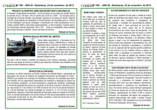 Nº 189 – ANO III - Alcântaras, 23 de novembro de 2013
PROJETO ALCRIARTES ABRE INSCRIÇÕES NESTA SEGUNDA,25.
A Entidade Cooperativista Sustentável – ECOS anunciou em seu blog que estarão abertas
no período de 25 a 29 deste mês no horário das 14:00 as 17:00H as inscrições para a
formação de turmas de artesãos que desejam capacita-se em pintura em tecido. Segundo
a ECOS ainda poderão ser realizadas no mesmo período pré-inscrições para os minicursos de modelagem com biscuit, reciclagem e artesanato com a fibra da bananeira. As inscrições custarão R$35 e serão feitas presencialmente no Sitio Ecológico ( Espírito Santo).
Os interessados deverão apresentar RG e CPF. Todas as modalidades serão ofertadas
pelo projeto Alcriartes e deverão ocorrer aos finais de semana.
Redação do Serrano

SEINFRA REALIZA MUTIRÃO DE LIMPEZA
Nesta última sexta-feira,22, a Secretaria do Desenvolvimento Urbano, Infraestrutura e Obras de
Alcântaras esteve realizando na sede do município
um mutirão de limpeza. As atividades de retirada
de entulho, varrição, capina, poda de árvores e pequenos reparos tiveram inicio logo pela manhã e
contemplaram diversos bairros da zona urbana da
pequena cidade serrana.
Por todo o dia foi intenso o trabalho de máquinas como tratores, caçambas, caminhões,
além de uma equipe de homens e mulheres que estiveram envolvidos nas atividades de limpezas de vários logradouros públicos.
Redação do Serrano

SPAECE EM ALCANTARAS
Aconteceu na ultima sexta-feira na Escola Francisco de Almeida Monte a capacitação de
aplicadores das provas do Sistema de Avaliação Permanente da Educação do Ceará –
SPAECE que atuarão nos municípios de Alcântaras e Meruoca. Os envolvidos que estiveram reunidos com os supervisores responsáveis em monitorar a realização do exame nos
dois municípios, receberam um breve treinamento a respeito das condições, metodologia
e normas de aplicação das provas que ocorrerão no dia 26 de novembro das 08 às 11 horas nas turmas do 1º ano médio e com 30% de alunos dos 2ºs e 3ºs da Escola Estadual e
03 a 06 de dezembro nas escolas municipais em turmas de 2º, 5º e 9º anos do ensino
fundamental. Segundo a Secretaria Municipal de Educação, ainda em relação ao SPAECE
2013, as escolas participantes com turmas acima de vinte alunos participantes concorrerão
a premiação Escola Nota 10. Na ultima edição, conquistou o titulo de Escola Nota 10 em
Alcântaras a Creche Maria Raulino.

Nº 189 – ANO III - Alcântaras, 23 de novembro de 2013
BOM PARA TODOS?
Nos ultimos anos muito se
houve falar que as empresas
investem cada vez mais na
qualidade do atendimento ao
cliente e muitas vezes fazem
de seus slogans a marca de
sua administração.
Entretanto na prática e longe
das propagandas da TV não é
bem isso que tem ocorrido.
No último mês foram
constante as reclamações de
usuários de clientes do Banco
do Brasil ( Agencia Cel.José
Saboia em Sobral) devido a
demora no atendimento na
boca do caixa. No banco
onde
nos
avisos
de
informação ao publico está
explicito que o tempo de
espera deveria acontecer
entre 15 a 30 minutos,
usuários tem esperado até
03(três) horas para serem
atendidos.
Inconformados
com a demora, dezenas de
clientes fizeram reclamação
verbal a gerencia da referida
agência, mas de nada
adiantou e assim quem
chegou ao local as 11:15 foi
atendido depois das 14:15, o
que parece não ter sido 'BOM
PARA TODOS” conforme
prega
as
propagandas
publicitárias do banco.
Por: Francisco Freire

Redação do Serrano

ALCANTARENSES E O USO DO CAPACETE
Próximo de completar 60 dias após a medida da Polícia
Militar de Alcântaras que dispõe sobre o uso obrigatório
de capacete para condutores e passageiros de
motocicletas, o resultado tem apresentado-se positivo.
Na cidade onde o maior percentual de sua frota é
constituída por motos, quase não se vê pessoas
locomovendo-se por outros meios de transportes, com
exceção de carros. Entretanto afim de reduzir o número
de acidentes com lesões e vítimas fatais a PM com o
apoio da Prefeitura Municipal e do Ministério Publico
passou a exigir o uso do equipamento de segurança.
Embora ainda seja registrado a desobediência por uma
boa parcela de motoristas e passageiros, a resistência
ao uso do capacete não tem gerado grandes problemas,
e aos poucos a Lei do Trânsito começa a vigorar na
cidade onde a população se acostumou a caminhar
sobre rodas. De todas as cidades que rodeiam a Serra
da Meruoca, apenas Alcântaras e Sobral adotaram a
medida que preza pela segurança no trânsito e proteção
a vida.
_____________________________________________
CRAS RECEBE VISITA TÉCNICA DO ESTADO
Na última semana, esteve visitando as dependências do
Centro de Referência e Assistência Social de Alcântaras
– CRAS uma técnica da STDS do Governo do Estado do
Ceará. O objetivo da “fiscalização” teria sido monitorar a
execução e o andamento de projetos sociais no
município, bem como tem sido realizado o atendimento,
acompanhamento e assistência aos beneficiários do
Suas. Na mesma semana, ainda estiveram participando
do evento em alusão aos 10 anos do Bolsa Família em
Fortaleza, representantes do CRAS ,STDS e Governo
Municipal. Em Alcântaras são alguns dos programas e
projetos desenvolvidos pelo órgão o projeto Ciranda,
SCFV, PAIF,BPC, PBF, Assistência na sua comunidade,
Feirinha de Artesanato, dentre outros.
Redação do Serrano

 