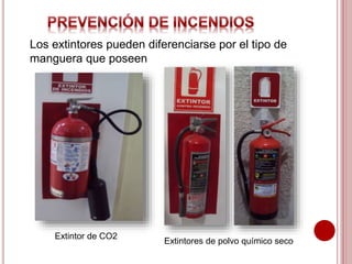 Los extintores pueden diferenciarse por el tipo de
manguera que poseen
Extintor de CO2
Extintores de polvo químico seco
 