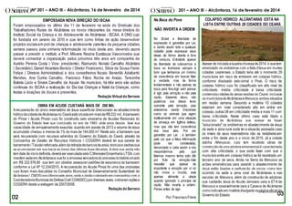 Nº 201 – ANO III - Alcântaras, 16 de fevereiro de 2014

EMPOSSADA NOVA DIREÇÃO DO ISCAA
Foram empossados no último dia 11 de fevereiro na sede do Sindicato dos
Trabalhadores Rurais de Alcântaras os novos integrantes da mesa diretora do
Instituto Social da Criança e do Adolescente de Alcântaras - ISCAA. A ONG cujo
foi fundada em janeiro de 2010 e que tem como linhas de ação desenvolver
projetos sociais em prol de crianças e adolescente carentes da pequena cidades
serrana passou pela primeira reformulação no inicio deste ano, devendo agora
passar a presidir o instituto a Prof. Milvane Regina Eustáquia Vasconcelos que
deverá comandar a organização pelos próximos três anos em companhia de
Aurélio Pereira Costa ( Vice- presidente), Raimundo Nonato Carvalho Alcântara
( Secretário), Daniel Alcantara Benício ( Diretor Financeiro), Silvia de Sousa Freire
Felipe ( Diretora Administrativa) e dos conselheiros fiscais: Benedito Adalberto
Mendes, Ana Cunha Carvalho, Francisco Fábio Rocha de Araújo, Terezinha
Batista Lúcio e Sinara Carvalho de Aguiar. No município, há três anos são ações
continuas do ISCAA a realização do Dia das Crianças e Natal da Crianças, como
festas e doações de doces e presentes.
Redação Virtual do Serrano

OBRA EM AÇUDE CUSTARÁ MAIS DE 200 MIL

A recuperação do único reservatório de água superficial direcionado ao abastecimento
hídrico da cidade de Alcântaras no Ceará está orçada em mais de R$ 222 mil. A barragem
do Pinga ( Açude Pinga) cujo foi construído pelo programa de Açudes Regionais do
Governo do Estado teve sua conclusão no ano de 1993, vinte anos depois teve sua
capacidade de armazenamento exaurida, quando em agosto de 2013 o volume de água
acumulado chegou a menos de 1% do mais de 144.000 m³. Neste ano, a barragem que
será recuperada com recursos advindos do Governo do Estado do Ceará, através da
Companhia de Gestão de Recursos Hídricos ( COGERH) deverá ter sua parede de
barramento ( Talude) reforçada, além da retirada de bancos de areia, troncos e pedras que
Muitos GRITOS, poucas VOZES, insultos, provocações, xingamentos
se acumularam em sua bacia ao longo das últimas duas décadas. A obra que ainda não
tem data de inicio definida, deverá ser executada pela C.Menezes Engenharia LTDA, cujo
mantém sede em Alcântaras e que foi a empresa vencedora do processo licitatório orçado
************************************* ************ FIM DE
em R$ 222.576,80 que tem por objetivo assegurar padrões de segurança da barragem
conforme a Lei Nº 12.334/2010. A recuperação do Açude Pinga foi uma das propostas
cujo foram mais discutidas no Conselho Municipal de Desenvolvimento Sustentável de
Alcântaras ( CMDS) nos últimos sete anos, onde o órgão colegiado em companhia com a
Coordenadoria Municipal de Defesa Civil( COMDEC) por diversas vezes cobraram ações a
COGERH desde a estiagem de 2007/2008.
Redação do Serrano

201 – ANO III - Alcântaras, 16 de fevereiro de 2014

Na Boca do Povo

COLAPSO HÍDRICO: ALCÂNTARAS ESTÁ NA
LISTA ENTRE OUTRAS 28 CIDADES DO CEARÁ

NÃO INVERTA A ORDEM
No Brasil a liberdade de
expressão é garantida por Lei,
e sendo assim todo e qualquer
cidadão pode expressar seus
ideais de forma aberta e livre
de censura. Entretanto apesar
da liberdade de colocarmos a
boca no trombone sempre é
bom que tenhamos um mínimo
de consciência em buscar falar
a verdade, mas de forma
fundamentada e não apenas da
boca para fora.Agir sem pensar
é agir pela emoção e não pela
razão. Sabendo disso, não
podemos nos deixar levar
somente pela emoção, pois
estaremos sendo irracionais
como os animais que agem
institivamente em uma situação
de ameaça em ligitima defesa,
mas que não tem consciência
dos seus atos. Por ser
garantido por Lei , é também
pela Lei que a falsa informação
pode
ser
constestada,
denunciada e cabe assim a nós
respondermos
pelo
que
falamos mesmo tenha sido dito
por fruto da emoção.Vale
ressaltar que apesar de
importante a emoção por sí só
não move o mundo, esta
apenas alimenta a utopia
quando ignorado o princípio da
razão. Não inverta a ordem:
Pense antes de agir.

Por: Francisco Freire

Apesar de iniciada a quadra chuvosa de 2014, o que tem
amenizado os problemas com a falta d'água em muitas
cidades cearenses, o Estado teria até o momento 29
municípios em risco de entrarem em colapso hídrico,
conforme divulgado pelo jornal o Povo. O risco de
colapso hídrico cujo foi classificado em alto nível de
criticidade, média criticidade e baixa criticidade
contempla cidades de várias regiões do Ceará, inclusive
os municípios de Alcântaras e Meruoca, ambos situados
em região serrana. Segundo a matéria 10 cidades
estariam em nível considerado alto em entrar em
colapso, outras 08 em criticidade média e mais 11 com
baixa criticidade. Neste último caso está litado o
município de Alcântaras que apesar de haver
"solucionado" os problemas no abastecimento de água
da sede e zona rural pode ter a situação agravada caso
os níveis de seus reservatórios não se restabelecam
entre o fim deste ano e o inicio de 2015. Já a cidade
vizinha (Meruoca), cujo tem recebido obras de
construção de uma adutora emergencial é caracterizada
com alta criticidade, o que pode fazer com que o
município entre em colapso hídrico se for registrado um
terceiro ano de seca. Ainda na Serra da Meruoca as
ações emergências para garantir o abastecimento de
água estão ligadas a perfuração de poços, como tem
ocorrido na sede e zona rural de Alcântaras e nas
escolas de Meruoca, além da construção de adutoras
que captarão água do Açude Jenipapo para a ETA de
Meruoca e possivelmente para a Cagece de Alcântaras
como indicado em matéria divulgada na página oficial do
Governo do Estado.

Redação do Serrano

 