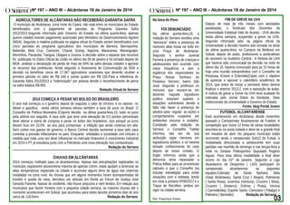 Nº 197 – ANO III – Alcântaras 18 de Janeiro de 2014
AGRICULTORES DE ALCÃNTARAS NÃO RECEBERÃO GARANTIA SAFRA
O município de Alcântaras, zona norte do Ceará, não está entre os municípios do Estado
beneficiados com o pagamento de parcelas do Programa Garantia Safra
2012/2013.Segundo informado pelo Governo do Estado na ultima quarta-feira, apenas
quinze cidades tiveram pagamento autorizado pelo Ministério do Desenvolvimento Agrário
(MDA). Segundo a matéria publicada na página oficial do Estado seriam beneficiados com
cinco parcelas do programa agricultores dos municípios de Barreira, Barroquinha,
Beberibe, Bela Cruz, Camocim, Chaval, Granja, Itapiúna, Maracanaú, Maranguape,
Morrinhos, Pacatuba, Tianguá, Ubajara e Uruoca. A decisão sobre o repasse dos recursos
foi publicada no Diário Oficial da União no último dia 09 de janeiro e foi tomada depois do
MDA analisar a declaração de perda de mais de 50% da safra dessas cidades e aprovar
os recursos das prefeituras. Ainda segundo a Assessoria de Comunicação da SDA a
decisão irá beneficiar cerca de 17.367 agricultores cearenses que deverão receber a
primeira parcela no valor de R$ 140 e outras quatro em R$ 155.Para a referência do
Garantia Safra 2012/2013 a "indenização" por pessoa devido o reconhecimento de perca
na safra totaliza R$ 850
Redação Virtual do Serrano

2014 COMEÇA A PESAR NO BOLSO DO BRASILEIRO
O ano mal começou e o governo depois de reajustar o valor do mínimo, e os valores no
diesel e gasolina, nesta ultima semana elevou também a taxa de juros no Brasil. O
Conselho de Política Monetária (Copom) decidiu na última quarta-feira,15, subir os juros
pela sétima vez seguida. A taxa selic que teve uma elevação de 0,5 pontos percentuais
deve alterar a rotina de compras e pesar no bolso dos brasileiros, isso porquê os juros
devem ficar em 10,5% ao ano para compensar a inflação que ainda continua em alta.
Sem cortes nos gastos do governo, o Banco Central decidiu aumentar a taxa selic para
controlar a pressão inflacionária no país. Enquanto entidades e sociedade civil criticam a
medida que mais uma vez deve influenciar no mercado financeiro e crescimento industrial
em 2014 o PT já estudaria junto com a Petrobras uma nova elevação nos combustíveis.
Redação do Serrano

CHUVAS EM ALCÂNTARAS
2014 começou molhado para os alcantarenses. Apesar das precipitações registradas no
município registrarem pluviometria máxima de apenas 14mm, estas ajudam a amenizar as
altas temperaturas registrada na cidade e acumular alguns litros de água nas cisternas
instaladas na zona rural. As chuvas que em alguns momentos foram acompanhadas de
trovões e queda de raios, derrubou um arbusto em frente ao Fórum de Justiça José
Gerardo Parente. Apesar do incidente, não houve prejuízos e nem feridos. Em relação aos
municipios que fazem fonteira com a pequena cidade serrana, as maiores chuvas até o
momento aconteceram em Sobral, que acumulou para estes dezoito primeiros dias do ano
cerca de 118.0mm.
Redação do Serrano

Nº 197 – ANO III – Alcântaras 18 de Janeiro de 2014
Na boca do Povo

FOI DENUNCIADO
Na última quinta-feira,16, a
redação do Serrano recebeu uma
“denuncia” sobre a presença de
menores altas horas na noite em
uma Praça de Alcântaras.
Segundo o senhor Juvenal
Ferreira a presença de crianças e
adolescentes tem ocorrido com
maior frequência e sem a
vigilância dos responsáveis na
Praça Nossa Senhora do
Perpetuo Socorro, bairro São
José. Segundo o professor os
menores que reunem-se em
dezenas naquele logradouro
publico estariam sujeitos a
situações vulneráveis devido a
falta não haver a presença de
adultos para regular as ações e
comportamento suspeitos em
ambientes escuros e isolados.
Contatado pela redação do
Serrano o Conselho Tutelar
informou não ser de sua
atribuição vigiar menores em
logradouros público, e só haveria
tomado conhecimento do caso
depois de nosso contato. O
órgão informou ainda que a
denuncia seria repassada a
Policia Militar para as proviencias
cabíveis e que o Conselho iria
estudar estratégias para evitar
situações com a relatada, tendo
em vista a portaria Nº06/2012 e o
Toque de Recolher, ambos em
vigor na cidade serrana.
Por: Francisco Freire

FIM DE GREVE NA UVA
Depois de mais de três meses com atividades
paralisadas, o Sindicato dos Docentes da
Universidade Estadual Vale do Acaraú - UVA decidiu
nesta ultima semana, suspender a greve na UVA.
Segundo informado pelo na página oficial da
Universidade a decisão haveria sido tomada na tarde
da ultima quarta-feira, no Campus da Betânea em
Sobral, depois de aulos, professores e sindicalistas
de reunirem no Auditório Central . A Reitora da UVA
que haveria sido comunicada da decisão na noite do
último dia 15, haveria convocado para as 15 horas de
hoje uma reunião extraordinária com o Conselho de
Pesquisa, Ensino e Extensão(Cepe) com o objetivo
de apreciar e aprovar o calendário acadêmico de
2014, que antes de iniciar o semestre letivo deverá
finalizar o anterior 2013.2, com a reposição de aulas.
A noticia de greve a Greve na UVA teria acabado foi
noticiada pelo Jornal Diário do Nordeste, Sites
institucionais da Universidade e Governo do Estado.
Fonte: blog Portal Jovem

FUTEBOL ALCANTARENSE
Está acontecendo em Alcântaras desde novembro
passado o Campeonato Alcantarense de Futebol. A
competição que reúne 12 times de várias localidades
encontra-se na sexta rodada e deve ter a grande final
em meados de abril. No pequeno município estão
ocorrendo ainda o campeonato Sub12 de Futsal, a
modalidade direcionada a adolescente tem suas
partidas nas manhãs de domingo e nas terças-feira a
noite no Ginásio Poliesportivo Deputado Rogério
Aguiar. Para esta última modalidade a final deve
ocorre no dia 01º de janeiiro. Segundo a Liga
Alcantarens de Desportos ( LAD) participam do
campeonato
alcantarense,
as
seguintes
equipes:Colorado de Santa Barbara, Bela
Vista( Alcântaras), Santa Cruz ( Alegre), Palmeiras
( Santa Rosa), Juventus (Ventura), Cruzeiro ( Silva),
Cruzeiro ( Desterro), Grêmio ( Prata), Verona
( Carmolândia), Espirito Santo, Cienciano ( Fidalgo) e
Palmeira ( Benedito)
Redação do Serrano

 
