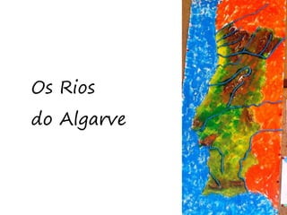 Os Rios
do Algarve
 