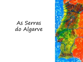 As Serras
do Algarve
 