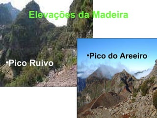 Elevações da Madeira Pico Ruivo Pico do   Areeiro 