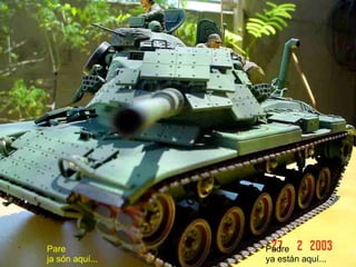 Padre ya están aquí... Pare ja són aquí... 