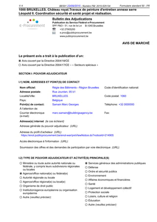 Avis couvert par la Directive 2004/18/CE
Avis couvert par la Directive 2004/17/CE – « Secteurs spéciaux »
 