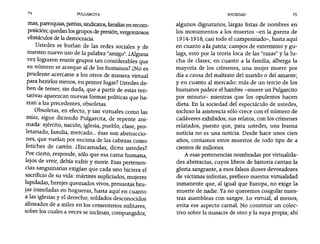 74 PULGARCITA SOCIEDAD 7S
mas, parroquias,patrias, sindicatos, familias en recom-
posición; quedan los grupos de presión,vergonzosos
obstáculos de la demacrada.
Ustedes se burlan de las redes sociales y de
nuestro nuevo uso de la palabra "amigo".¿Alguna
vez lograron reunir grupos tan considerables que
su número se acerque al de los humanos? ¿No es
prudente acercarse a los otros de manera virtual
para herirlos menos, en primer lugar? Ustedes de-
ben de temer, sin duda, que a partir de estas ten-
tativas aparezcan nuevas formas políticas que ba-
rran a las precedentes, obsoletas.
Obsoletas, en efecto, y tan virtuales como las
mías, sigue diciendo Pulgarcita, de repente ani-
mada: ejército, nación, iglesia, pueblo, clase, pro-
letariado, familia, mercado... ésas son abstraccio-
nes, que vuelan por encima de las cabezas como
fetiches de cartón. ¿Encarnadas, dicen ustedes?
Por cierto, responde, sólo que esa carne humana,
lejos de vivir, debía sufrir y morir. Esas pertenen-
cias sanguinarias exigían que cada uno hiciera el
sacrificio de su vida: mártires supliciados, mujeres
lapidadas, herejes quemados vivos, presuntas bru-
jas inmoladas en hogueras, hasta aquí en cuanto
a las iglesias y el derecho; soldados desconocidos
alineados de a miles en los cementerios militares,
sobre los cuales a veces se inclinan, compungidos,
algunos dignatarios, largas listas de nombres en
los monumentos a los muertos -en la guerra de
1914-1918, casi todo el campesínado-, hasta aquí
en cuanto a Ia patria; campos de exterminio y gu-
lags, esto por la teoría loca de las "razas" y la lu-
cha de clases; en cuanto a la familia, alberga la
mayoria de los crímenes, una mujer muere por
día a causa del maltrato del marido o del amante;
yen cuanto al mercado: más de un tercio de los
humanos padece el hambre -muere un Pulgarcito
por minuto- mientras que los opulentos hacen
dieta. En la sociedad del espectáculo de ustedes,
incluso la asistencia sólo crece con el número de
cadáveres exhibidos; sus relatos, con los crímenes
relatados, puesto que, para ustedes, una buena
noticia no es una noticia. Desde hace unos cien
años, contamos estos muertos de todo tipo de a
cientos de millones.
A esas pertenencias nombradas por virtualida-
des abstractas, cuyos libros de historia cantan la
gloria. sangrante, a esos falsos dioses devoradores
de víctimas infinitas, prefiero nuestra virtualidad
inmanente que, al igual que Europa, no exige la
muerte de nadie. Ya no queremos coagular nues-
tras asambleas con sangre. Lo virtual, al menos,
evita ese aspecto carnal. No construir un colec-
tivo sobre la masacre de otro y la suya propia; ahí
 