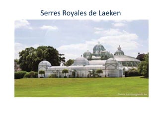 Serres Royales de Laeken
 