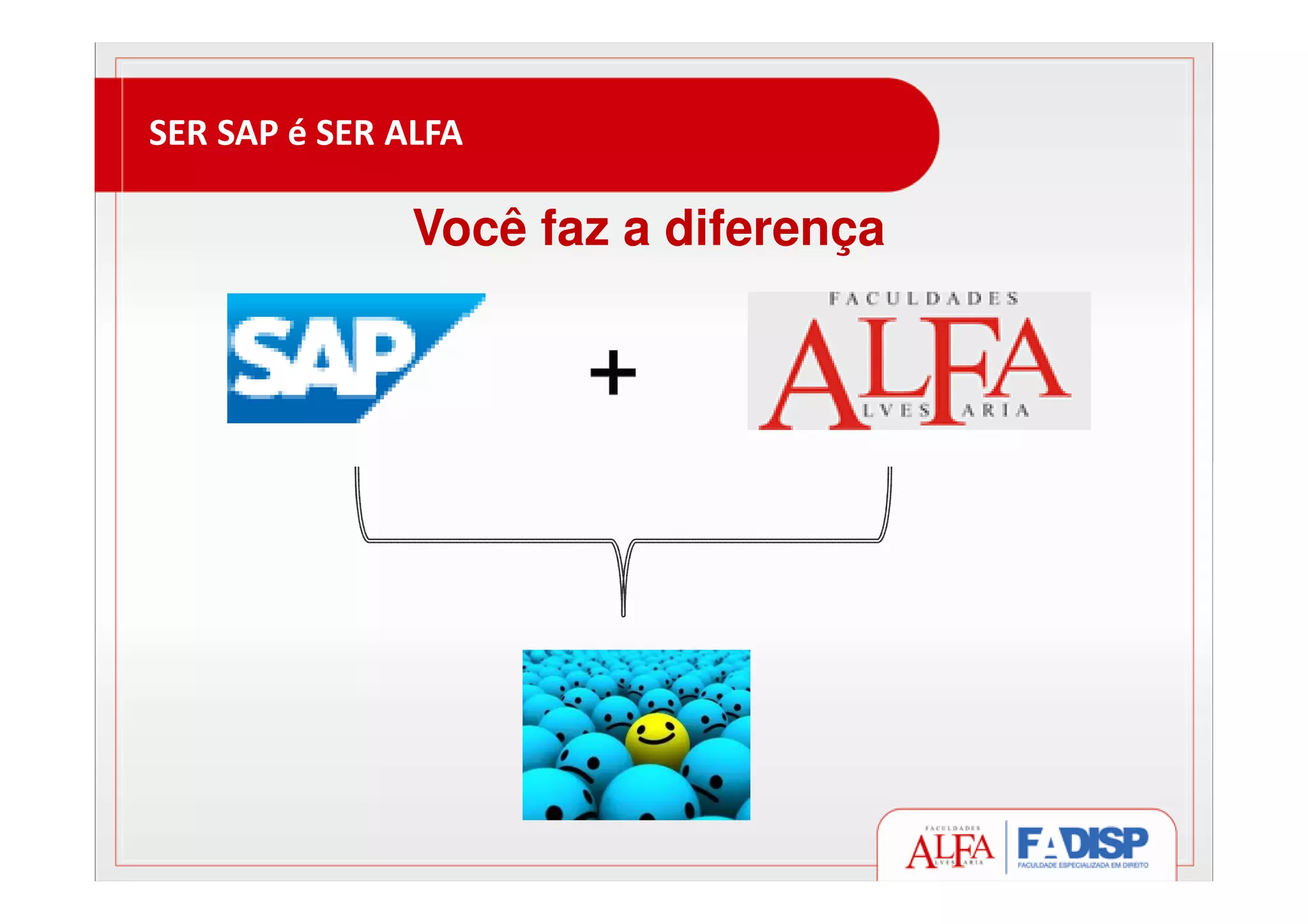 SER SAP é SER ALFA
Você faz a diferença