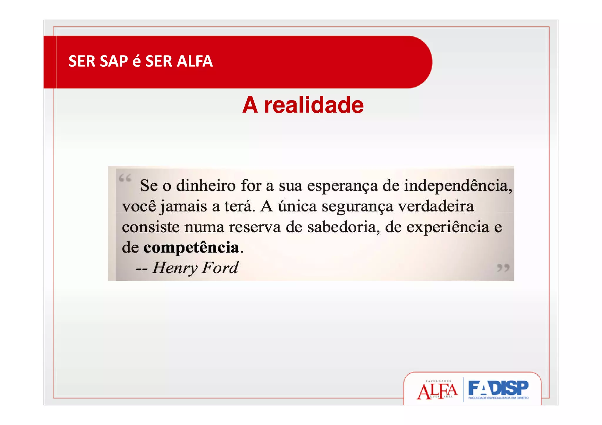 SER SAP é SER ALFA
A realidade