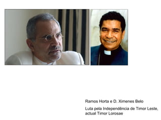 Ramos Horta e D. Ximenes Belo  Luta pela Independência de Timor Leste, actual Timor Lorosae 