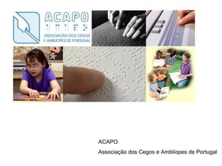 ACAPO Associação dos Cegos e Amblíopes de Portugal 