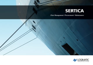 SERTICA
Fleet Management / Procurement / Maintenance
 