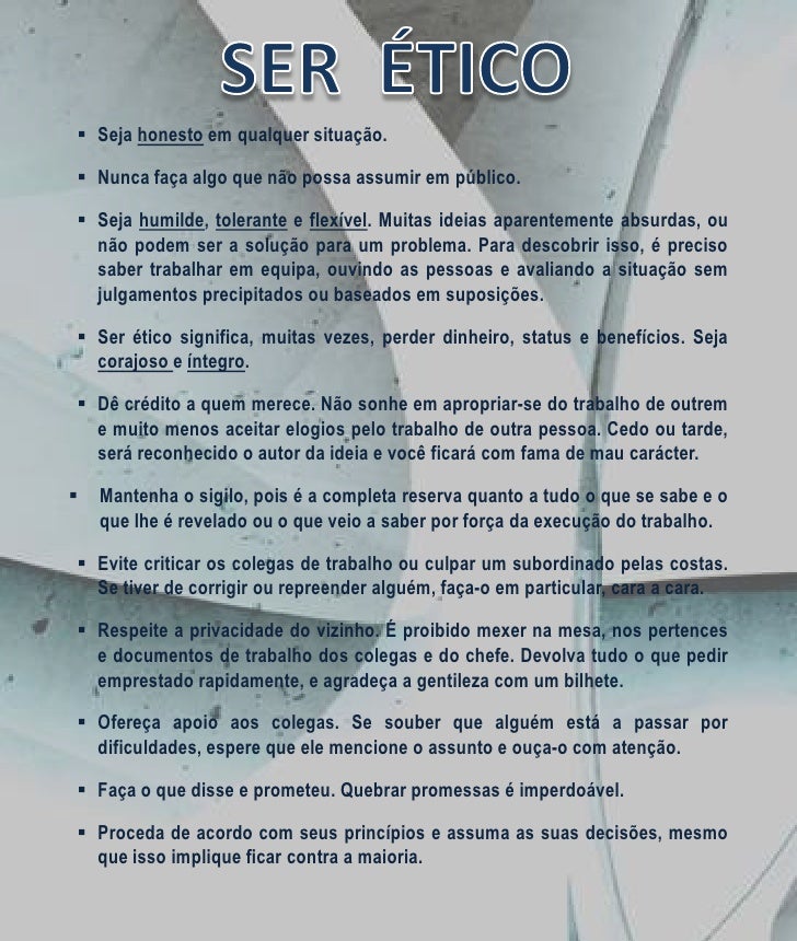 SER  ÉTICO<br /><ul><li>Seja honesto em qualquer situação.
