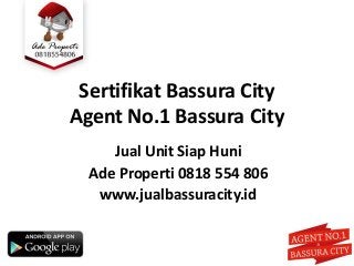 Sertifikat Bassura City
Agent No.1 Bassura City
Jual Unit Siap Huni
Ade Properti 0818 554 806
www.jualbassuracity.id
 