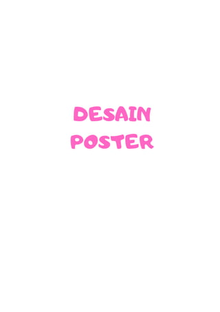 DESAIN
POSTER
 