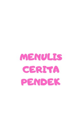 MENULIS
CERITA
PENDEK
 
