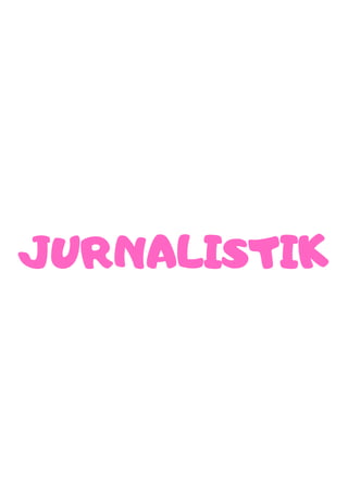 JURNALISTIK
 