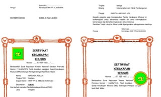 Sidomulyo, .....................................
Penguji Kamabigus SMK YPI AL MUBARAK
RIO FEBRIYANSYAH SUKMA ELYNA, S.E, M.Pd
SERTIFIKAT
KECAKAPAN
KHUSUS
Nomor : ..... /07.159-160/..../ ......
Berdasarkan Surat Keputusan Kwartir Naisonal Gerakan Pramuka
Nomor : 134/KN/1976. Telah diadakan pengujian Syarat Kecakapan
Khusus (SKK) Golongan Penegak dengan hasil Baik. Maka :
Nama : MAILINDA ADELLIA
Tingkat TKU : Bantara
Gugus Depan : SMK YPI AL Mubarak Sidomulyo
Dinyatakan : LULUS
Dan berhak memakai Tanda Kecakapan Khusus (TKK) :
Jenis : Penjahit
Tingkat : Madya
Bidang : Keterampilan dan Teknk Pembangunan
Penguji : INDRI TIKA MEIYANTI, S.Pd
Kepada anggota yang menggunakan Tanda Kecakapan Khusus ini
berkewajiban untuk senantiasa melatih diri serta meningkatkan
kemampuan dan kemahirannya secara terus-menerus.
Demikian Tanda Lulus ini dibuat untuk dipergunakan sebagaimana mestinya
Sidomulyo, .....................................
Penguji Kamabigus SMK YPI AL MUBARAK
INDRI TIKA MEIYANTI, S.Pd SUKMA ELYNA, S.E, M.Pd
SERTIFIKAT
KECAKAPAN
KHUSUS
Nomor : ..... /07.159-160/..../ ......
Berdasarkan Surat Keputusan Kwartir Naisonal Gerakan
Pramuka Nomor : 134/KN/1976. Telah diadakan pengujian
Syarat Kecakapan Khusus (SKK) Golongan Penegak dengan
hasil Baik. Maka :
 