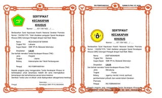 SERTIFIKAT
KECAKAPAN
KHUSUS
Nomor : ..... /07.159-160/..../ ......
Berdasarkan Surat Keputusan Kwartir Naisonal Gerakan Pramuka
Nomor: 134/KN/1976. Telah diadakan pengujian Syarat Kecakapan
Khusus (SKK) Golongan Penegak dengan hasil Baik. Maka :
Nama : REZA BAGUS SETIAWAN
Tingkat TKU : Laksana
Gugus Depan : SMK YPI AL Mubarak Sidomulyo
Dinyatakan : LULUS
Dan berhak memakai Tanda Kecakapan Khusus (TKK) :
Jenis : Penjahit
Tingkat : Utama
Bidang : Keterampilan dan Teknk Pembangunan
Penguji : RIO FEBRIYANSYAH
Kepada anggota yang menggunakan Tanda Kecakapan Khusus ini
berkewajiban untuk senantiasa melatih diri serta meningkatkan
kemampuan dan kemahirannya secara terus-menerus.
Demikian Tanda Lulus ini dibuat untuk dipergunakan sebagaimana mestinya
Sidomulyo, .....................................
Penguji Kamabigus SMK YPI AL MUBARAK
RIO FEBRIYANSYAH SUKMA ELYNA, S.E, M.Pd
SERTIFIKAT
KECAKAPAN
KHUSUS
Nomor : ..... /07.159-160/..../ ......
Berdasarkan Surat Keputusan Kwartir Naisonal Gerakan Pramuka
Nomor : 134/KN/1976. Telah diadakan pengujian Syarat Kecakapan
Khusus (SKK) Golongan Penegak dengan hasil Baik. Maka :
Nama :USEP MUNANDAR
Tingkat TKU : Bantara
Gugus Depan : SMK YPI AL Mubarak Sidomulyo
Dinyatakan : LULUS
Dan berhak memakai Tanda Kecakapan Khusus (TKK) :
Jenis : Menabung
Tingkat : Purwa
Bidang : agama, mental, moral, spiritual,
pembentukan pribadi, dan watak dalam Gerakan
Pramuka
Penguji : RIO FEBRIANSYAH
Kepada anggota yang menggunakan Tanda Kecakapan Khusus ini
berkewajiban untuk senantiasa melatih diri serta meningkatkan
 