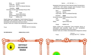 Nama : M. ARIEF JULIANTO
Tingkat TKU : Bantara
Gugus Depan : SMK YPI AL Mubarak Sidomulyo
Dinyatakan : LULUS
Dan berhak memakai Tanda Kecakapan Khusus (TKK) :
Jenis : Qori
Tingkat : Purwa
Bidang : Agama, Mental, Moral,
Spiritual,Pembentukan Pribadi & Watak
Penguji : BISRIAH, S.Pd
Kepada anggota yang menggunakan Tanda Kecakapan Khusus ini
berkewajiban untuk senantiasa melatih diri serta meningkatkan
kemampuan dan kemahirannya secara terus-menerus.
Demikian Tanda Lulus ini dibuat untuk dipergunakan sebagaimana mestinya
Sidomulyo, .....................................
Penguji Kamabigus SMK YPI AL MUBARAK
RIO FEBRIYANSYAH SUKMA ELYNA, S.E, M.Pd
SERTIFIKAT
KECAKAPAN
KHUSUS
Nomor : ..... /07.159-160/..../ ......
Berdasarkan Surat Keputusan Kwartir Naisonal Gerakan Pramuka Nomor :
134/KN/1976. Telah diadakan pengujian Syarat Kecakapan Khusus
(SKK) Golongan Penegak dengan hasil Baik. Maka :
Nama : USEPMUNANDAR
Tingkat TKU : Bantara
Gugus Depan : SMK YPI AL Mubarak Sidomulyo
Dinyatakan : LULUS
Dan berhak memakai Tanda Kecakapan Khusus (TKK) :
Jenis : Sholat
Tingkat : Purwa
Bidang : Agama, Watak, Adab
Penguji : BISRIAH, S.Pd
Kepada anggota yang menggunakan Tanda Kecakapan Khusus ini
berkewajiban untuk senantiasa melatih diri serta meningkatkan
kemampuan dan kemahirannya secara terus-menerus.
Demikian Tanda Lulus ini dibuat untuk dipergunakan sebagaimana mestinya
Sidomulyo, .....................................
Penguji Kamabigus SMK YPI AL MUBARAK
BISRIAH, S.Pd SUKMA ELYNA, S.E, M.Pd
 