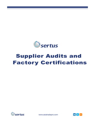 Supplier Audits and
Factory Certifications




       www.asiatradepro.com   in t   f
 