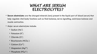 SERUM_ELECTROLYTES_AND_THEIR_SIGNIFICANCE[1].pptx