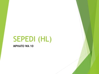 SEPEDI (HL)
MPHATO WA 10
 