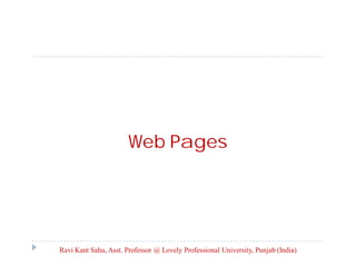 Web Pages

Ravi Kant Sahu, Asst. Professor @ Lovely Professional University, Punjab (India)

 