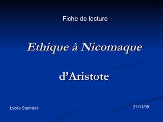 Ethique à Nicomaque d’Aristote Fiche de lecture Lycée Stanislas  21/11/09 