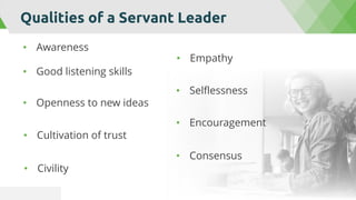 Business Focus of Servant Leadership
• Stewardship of others
• Foresight
• Continuous improvement mindset
 