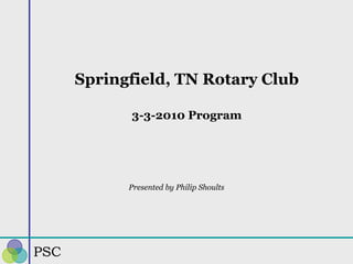 Springfield, TN Rotary Club 3-3-2010 Program Presented by Philip Shoults 