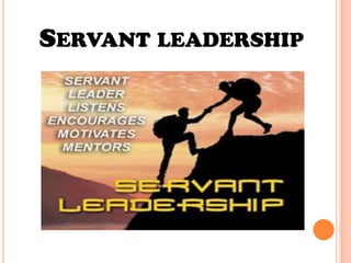 SERVANT LEADERSHIP
 