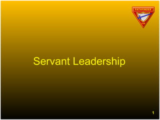 Servant Leadership
1
 