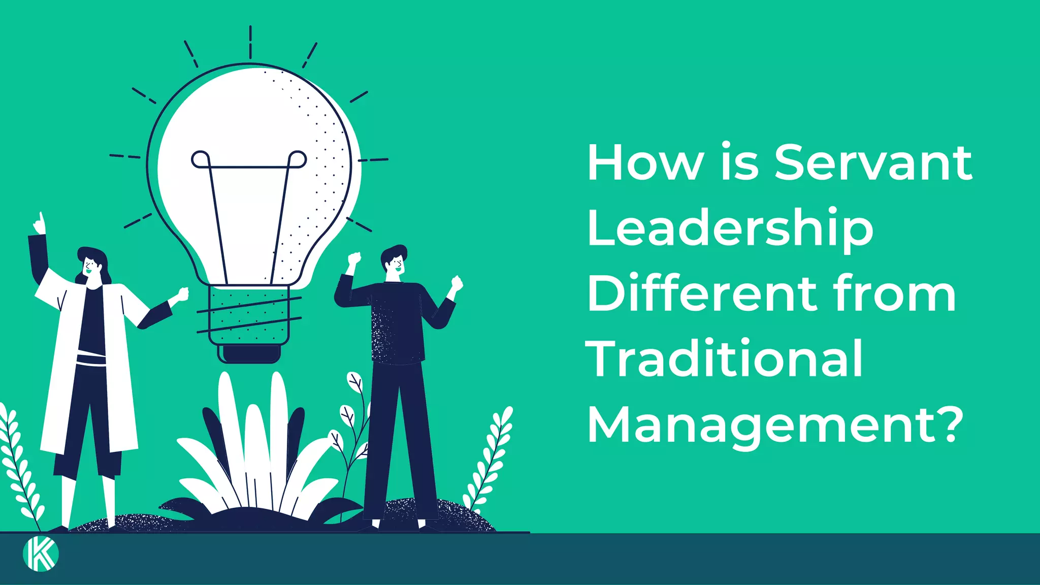 How is Servant
Leadership
Different from
Traditional
Management?
 
