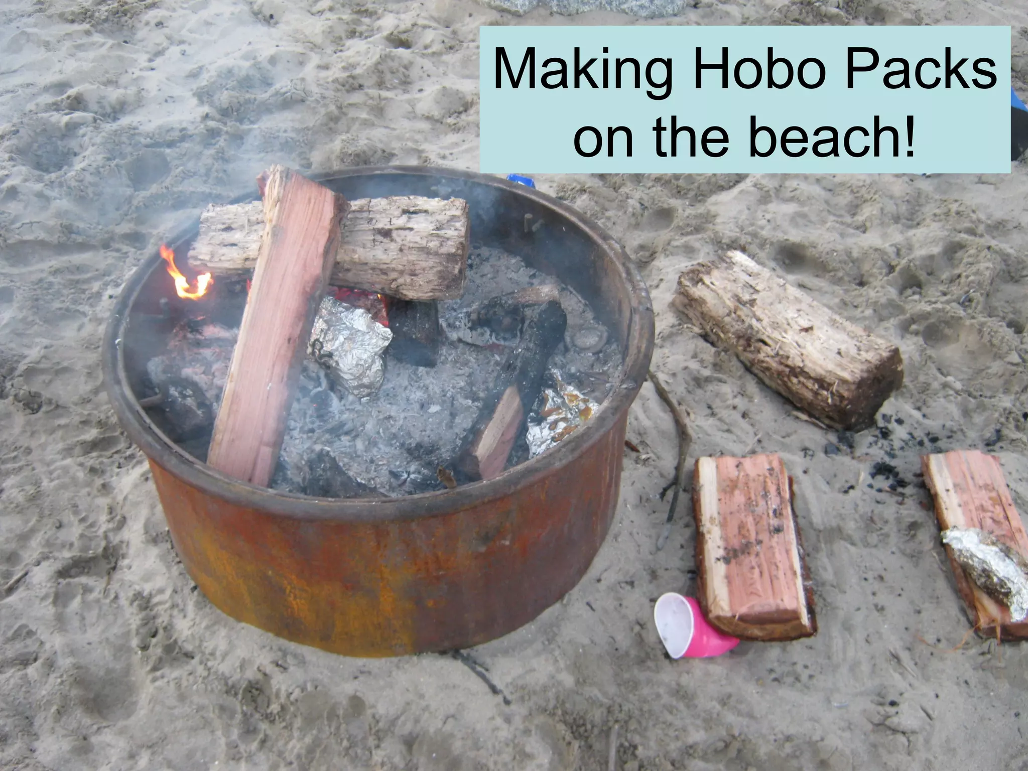 Making Hobo Packs
  on the beach!
 