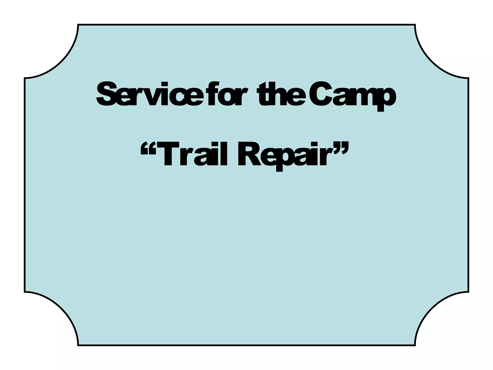 Se efor theCamp
  rvic
  “Trail Repair”
 
