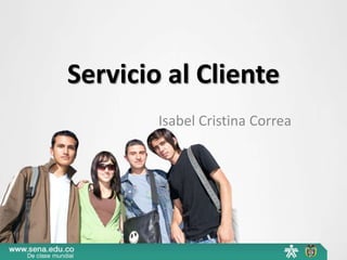Servicio al Cliente
Isabel Cristina Correa

 