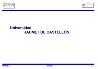 JAUME I DE CASTELLÓN
Universidad :
518/07/2014 2014-2015
 