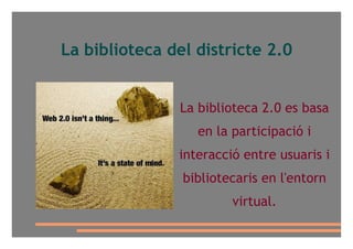 La biblioteca del districte 2.0 ,[object Object]
