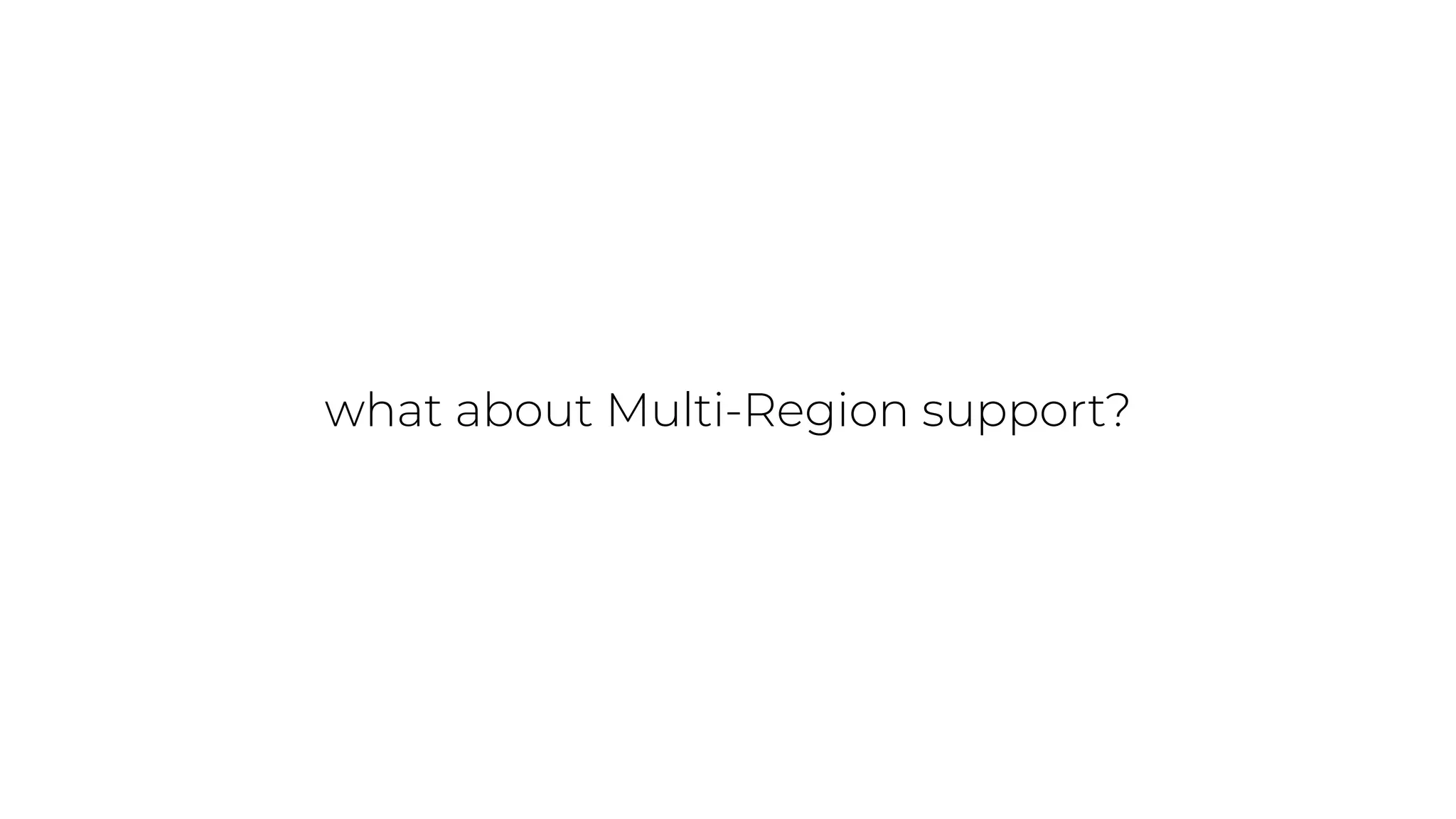 what about Multi-Region support?
 