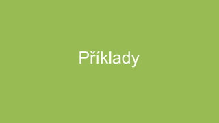 Příklady
 