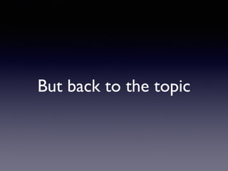 But back to the topic
 