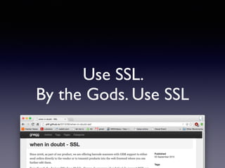 Use SSL.
By the Gods. Use SSL
 
